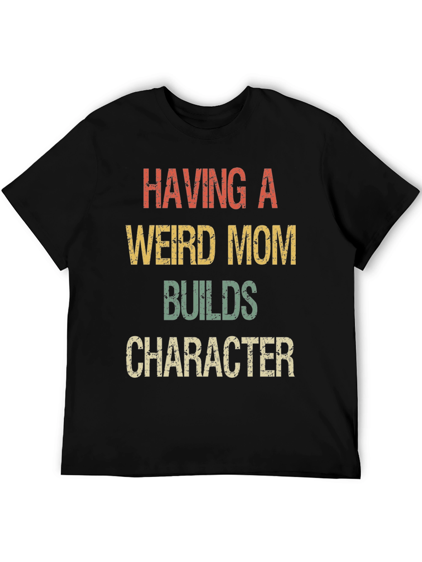 Having a Weird Mom T-Shirt Funny Novelty Tee