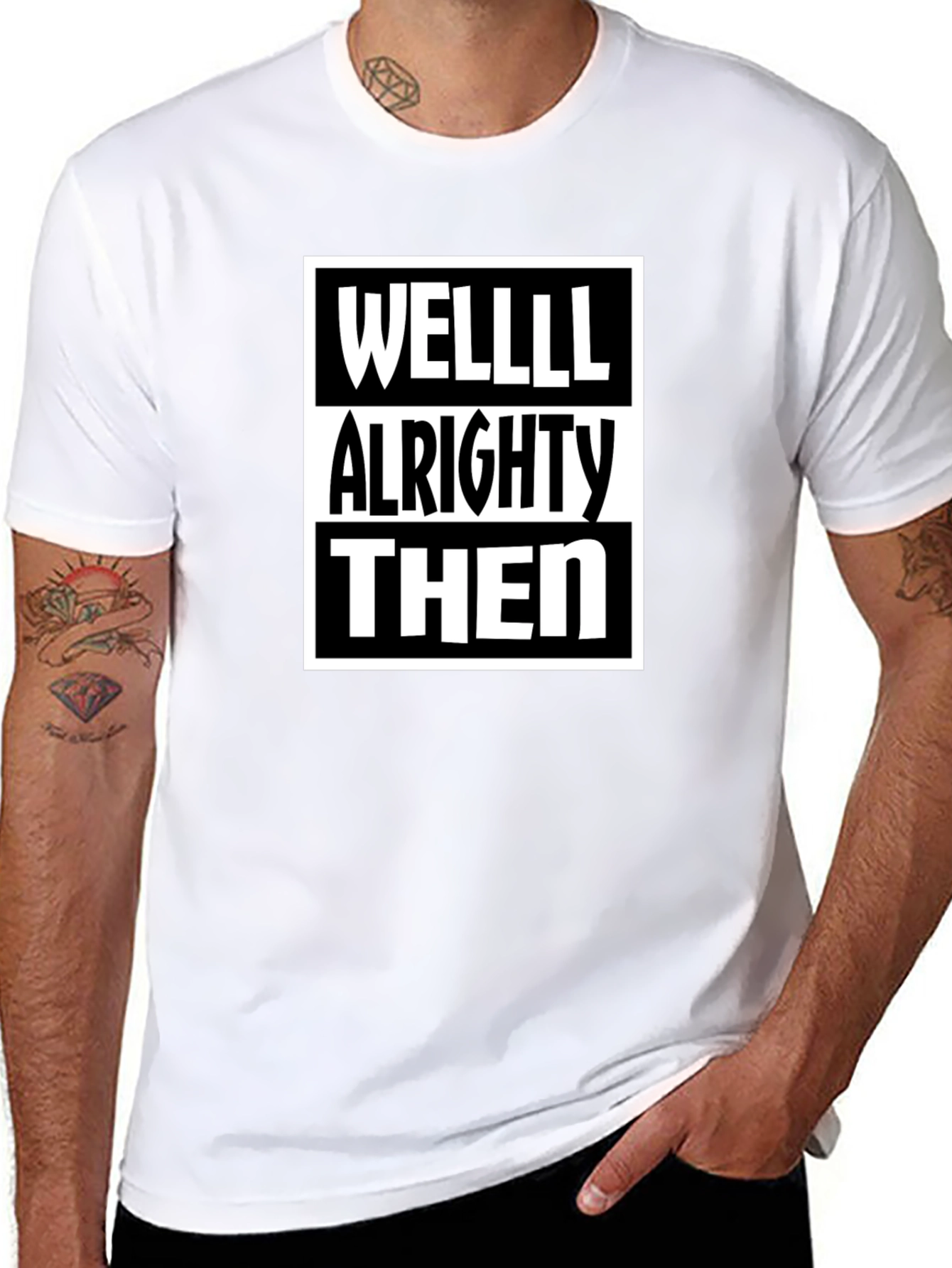 Well Alrighty Then - Funny Sarcastic T-Shirt