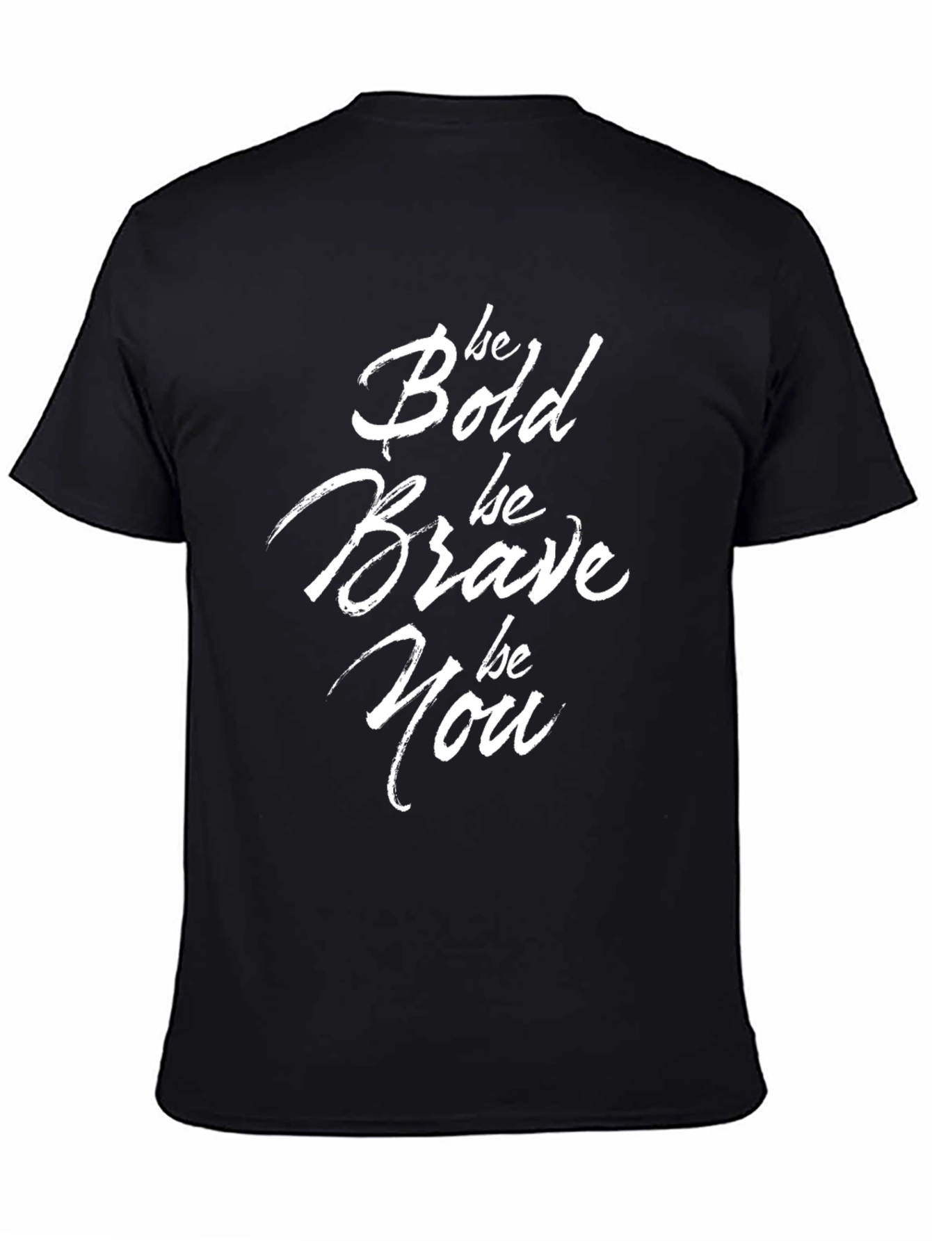 Be Bold Brave You T-Shirt - Motivational Black Tee