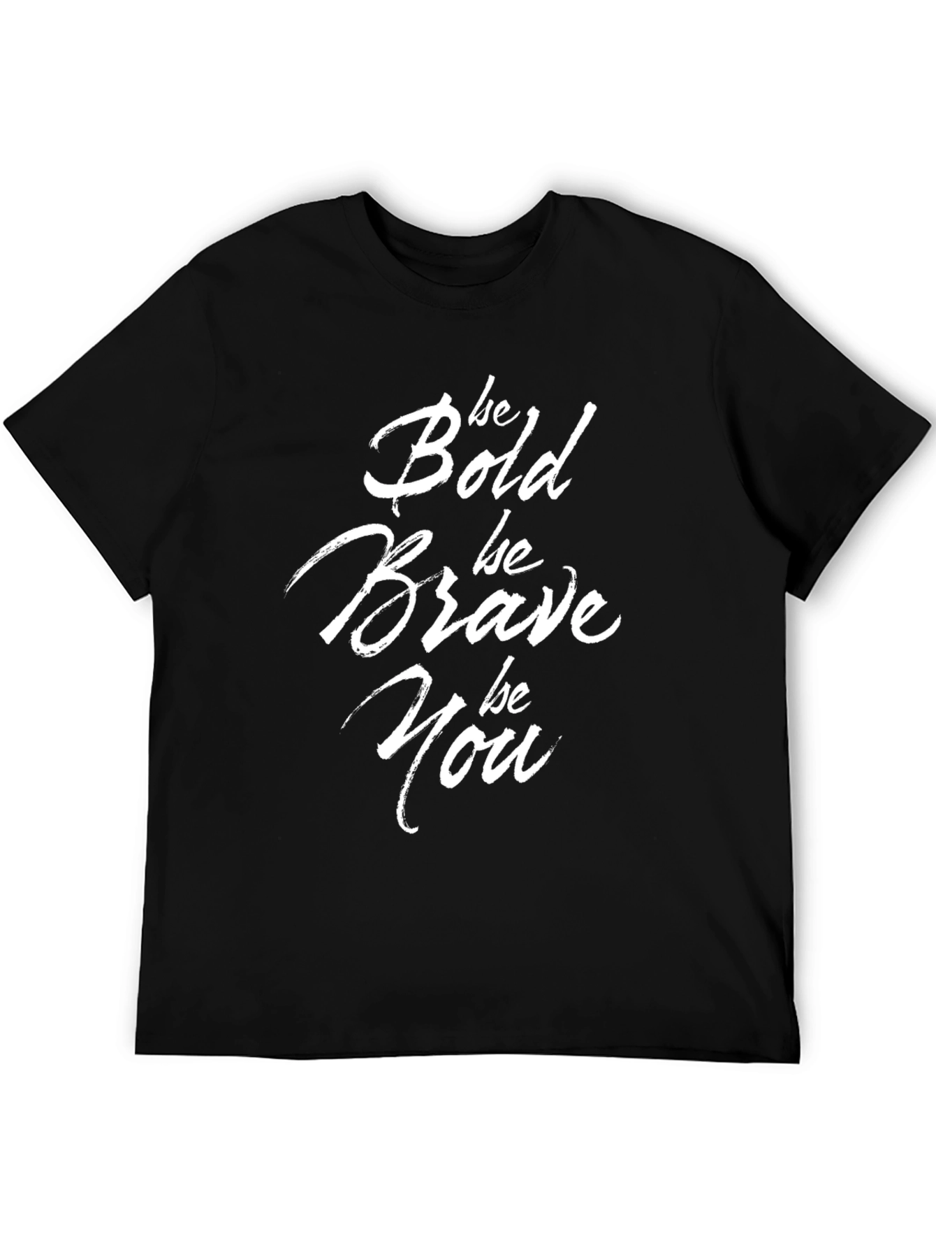 Be Bold Brave You T-Shirt - Motivational Black Tee
