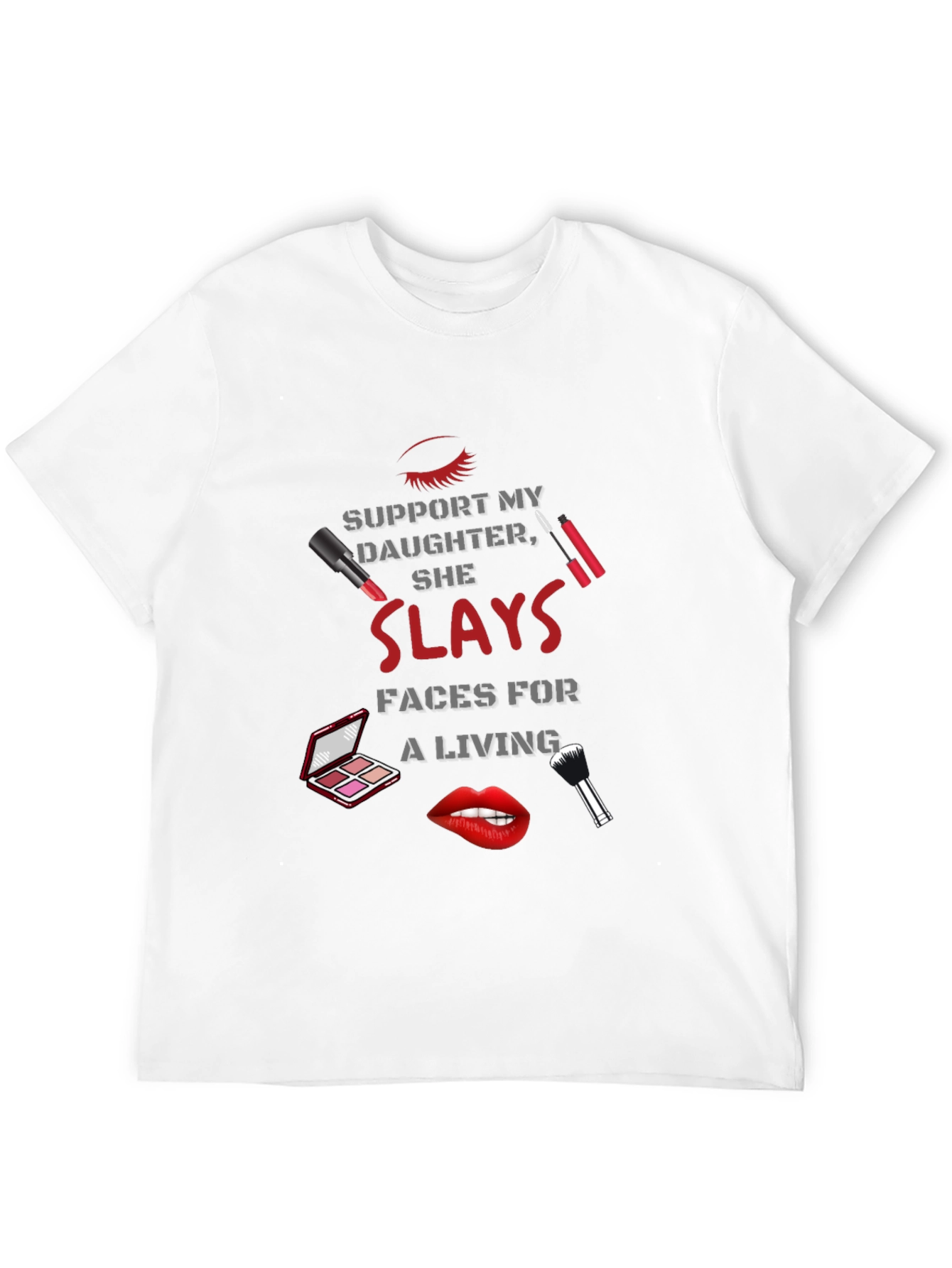 Makeup Artist Dad T-Shirt - She Slays Faces