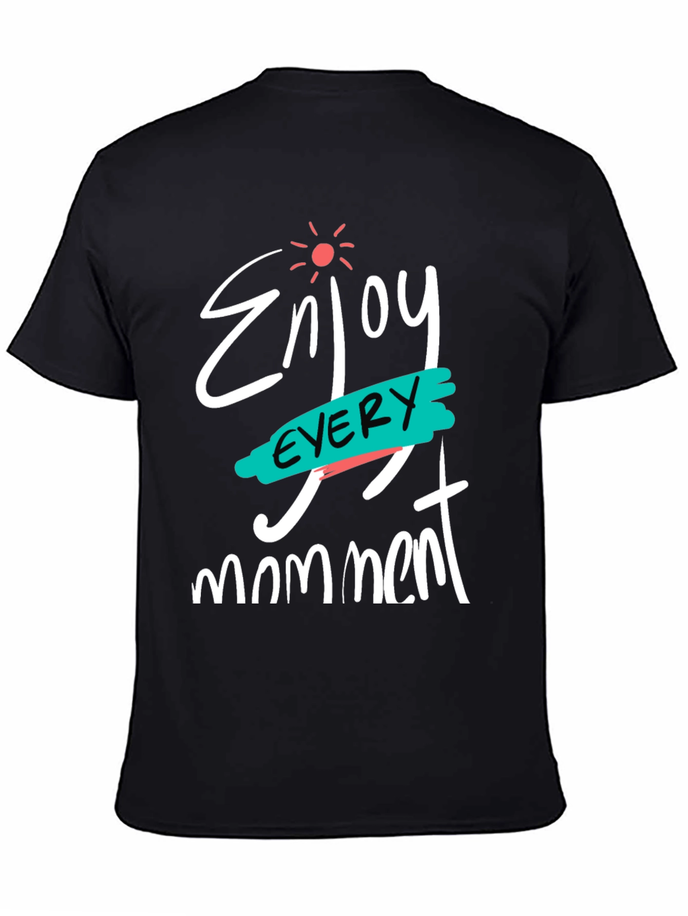 Enjoy Every Moment Black Graphic T-Shirt
