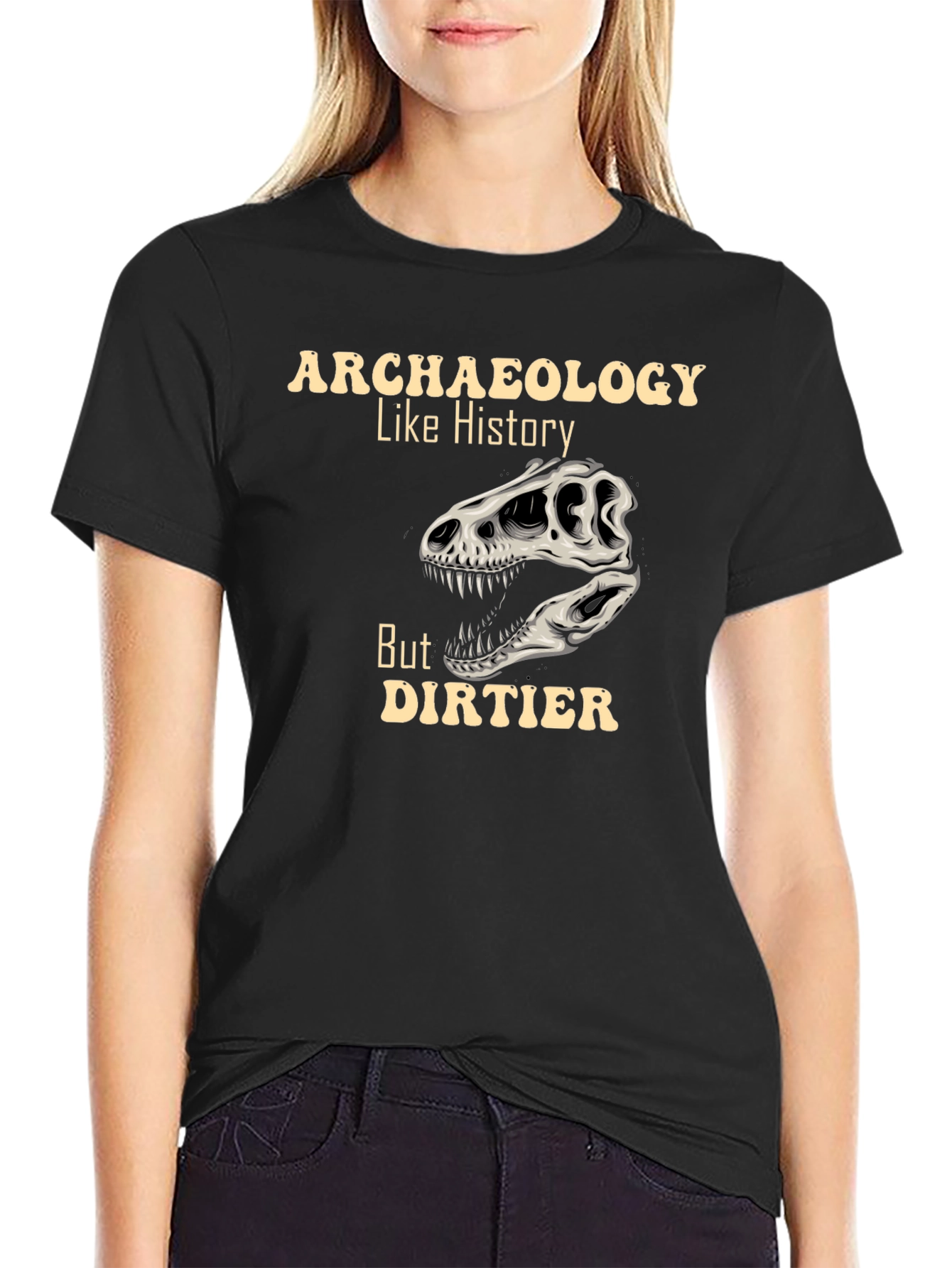 Archaeology Like History But Dirtier T-Shirt