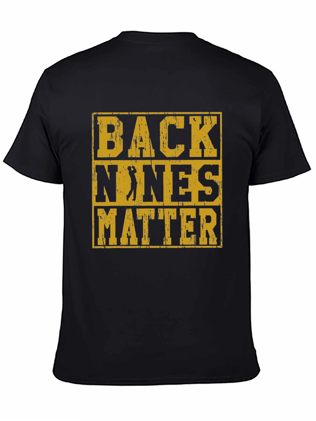 Back Nines Matter T-Shirt Golfing Tee