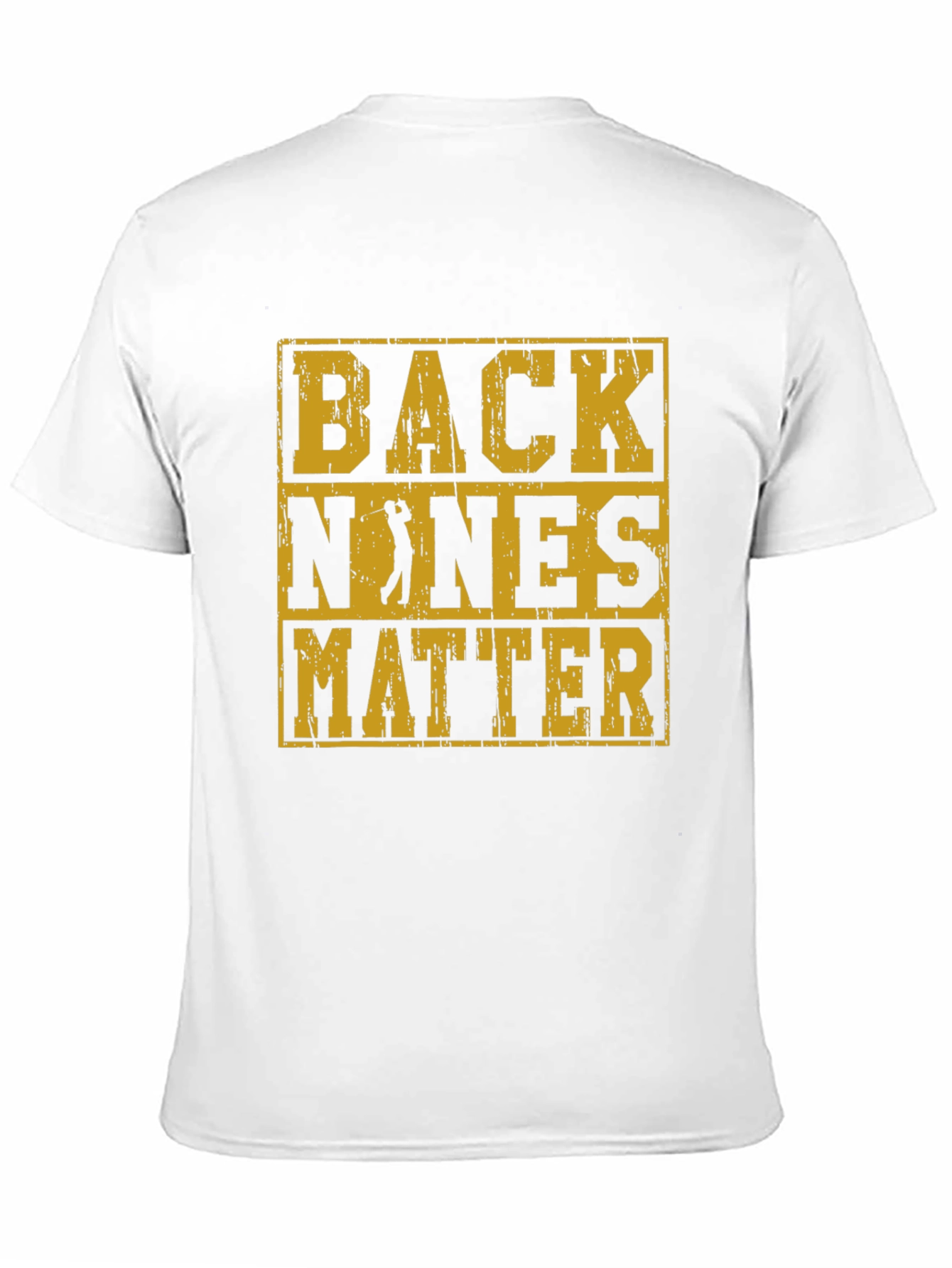 Back Nines Matter T-Shirt Golfing Tee