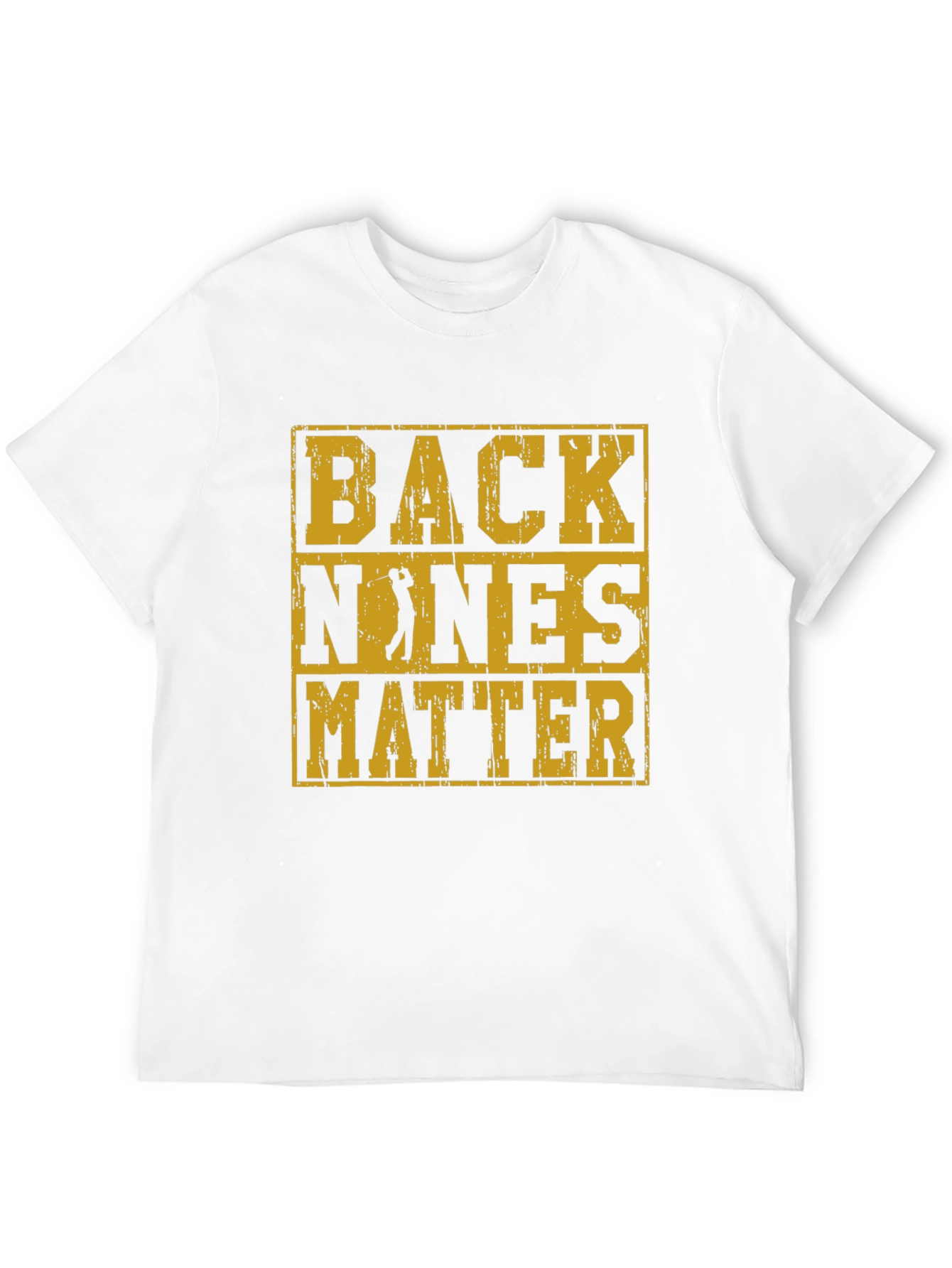 Back Nines Matter T-Shirt Golfing Tee
