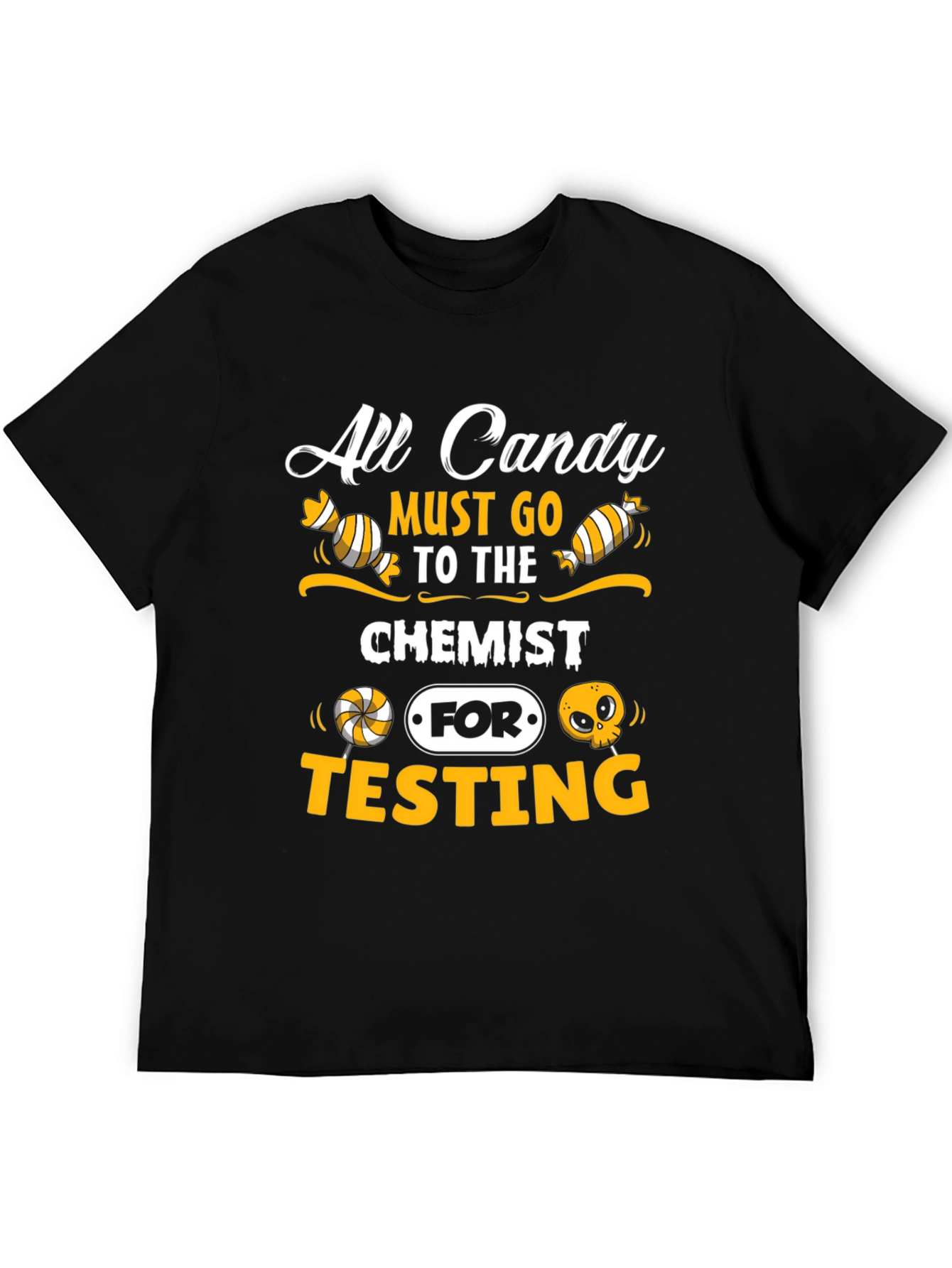 All Candy Must Go To The Chemist T-Shirt