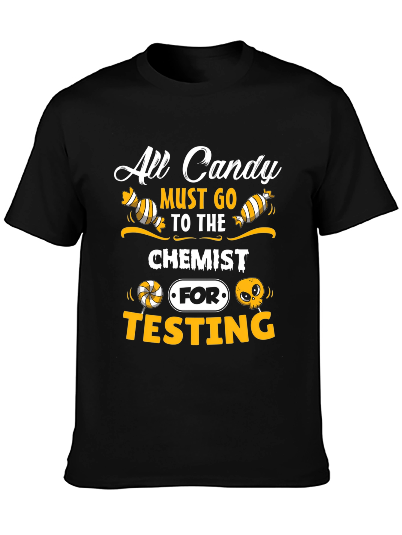 All Candy Must Go To The Chemist T-Shirt