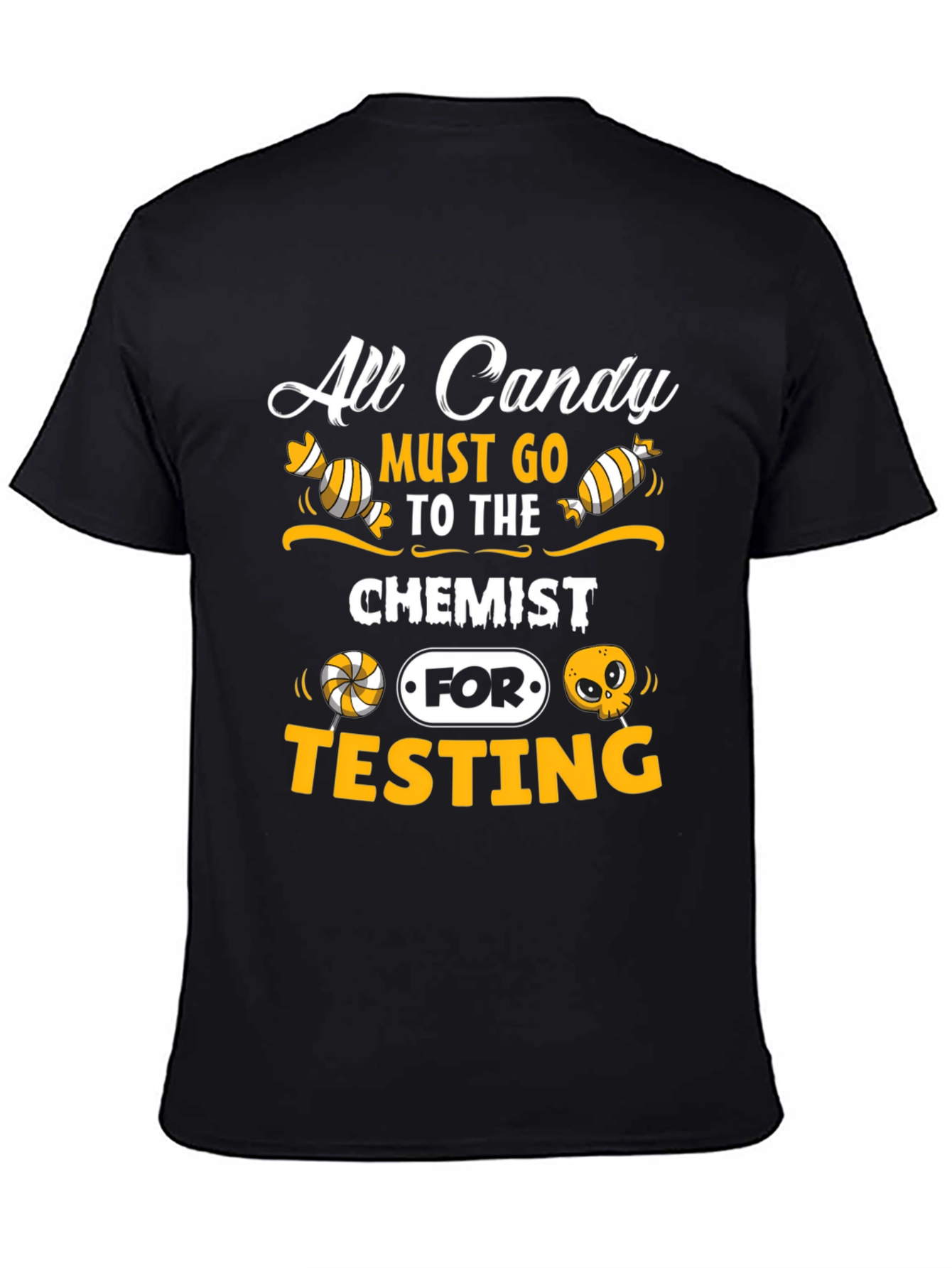 All Candy Must Go To The Chemist T-Shirt