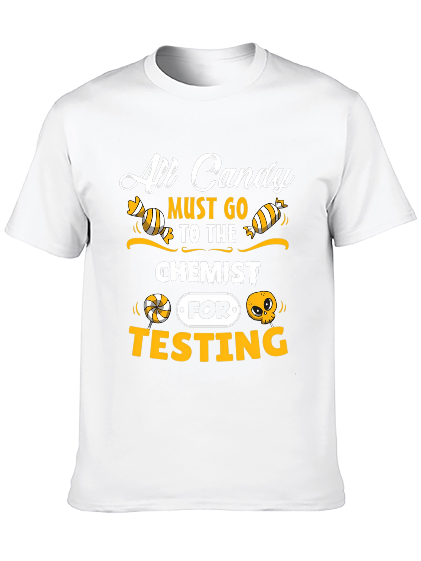 All Candy Must Go To The Chemist T-Shirt