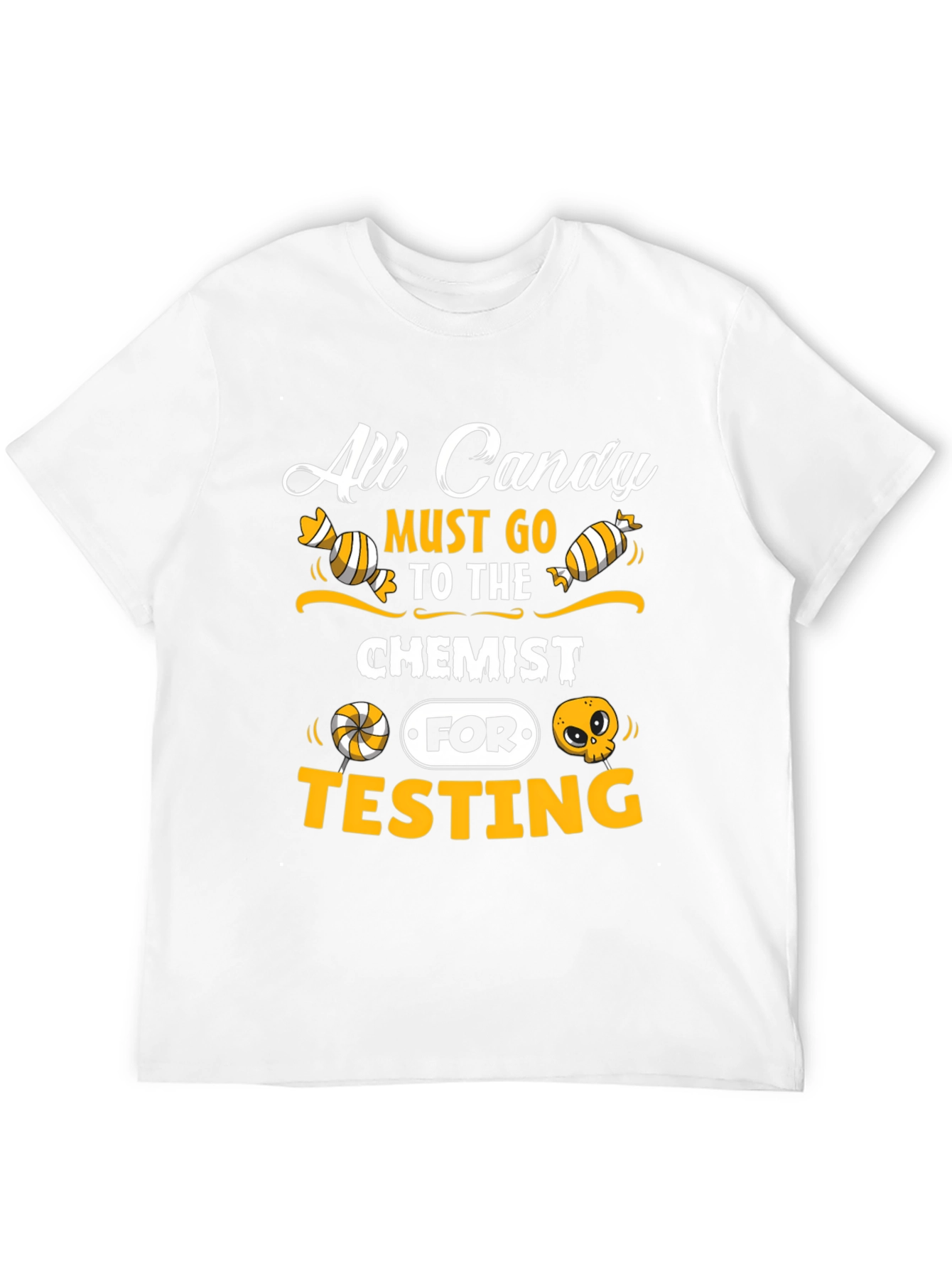 All Candy Must Go To The Chemist T-Shirt