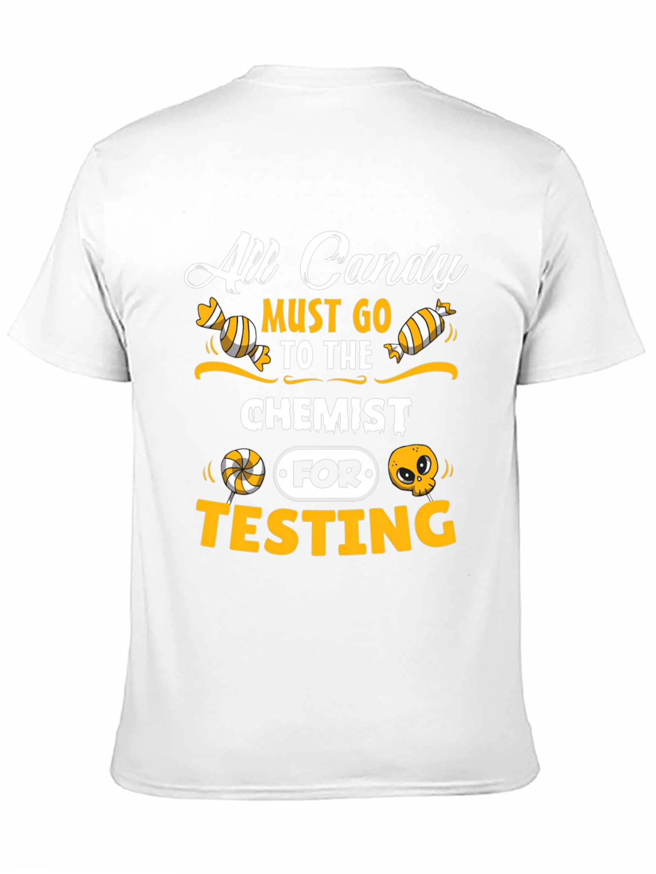 All Candy Must Go To The Chemist T-Shirt