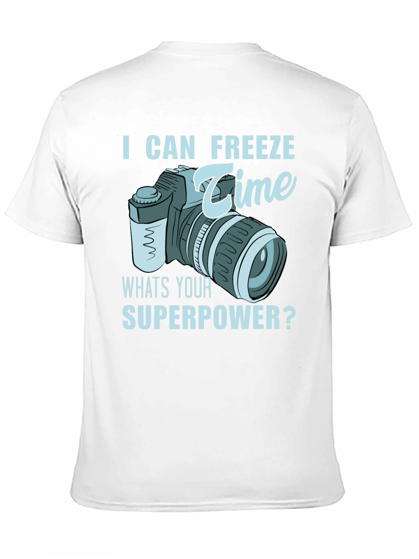I Can Freeze Time T-Shirt - Photographer Superpower Tee