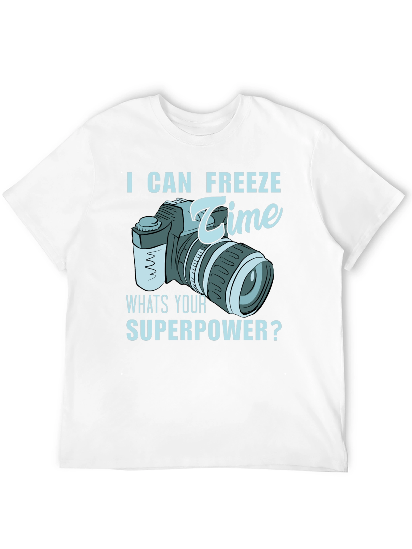 I Can Freeze Time T-Shirt - Photographer Superpower Tee