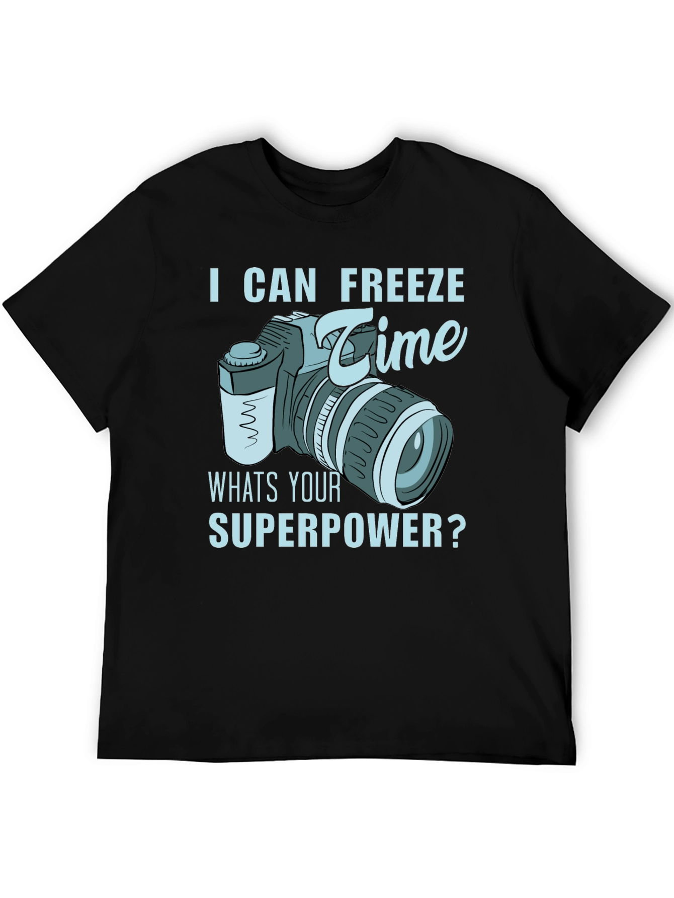 I Can Freeze Time T-Shirt - Photographer Superpower Tee