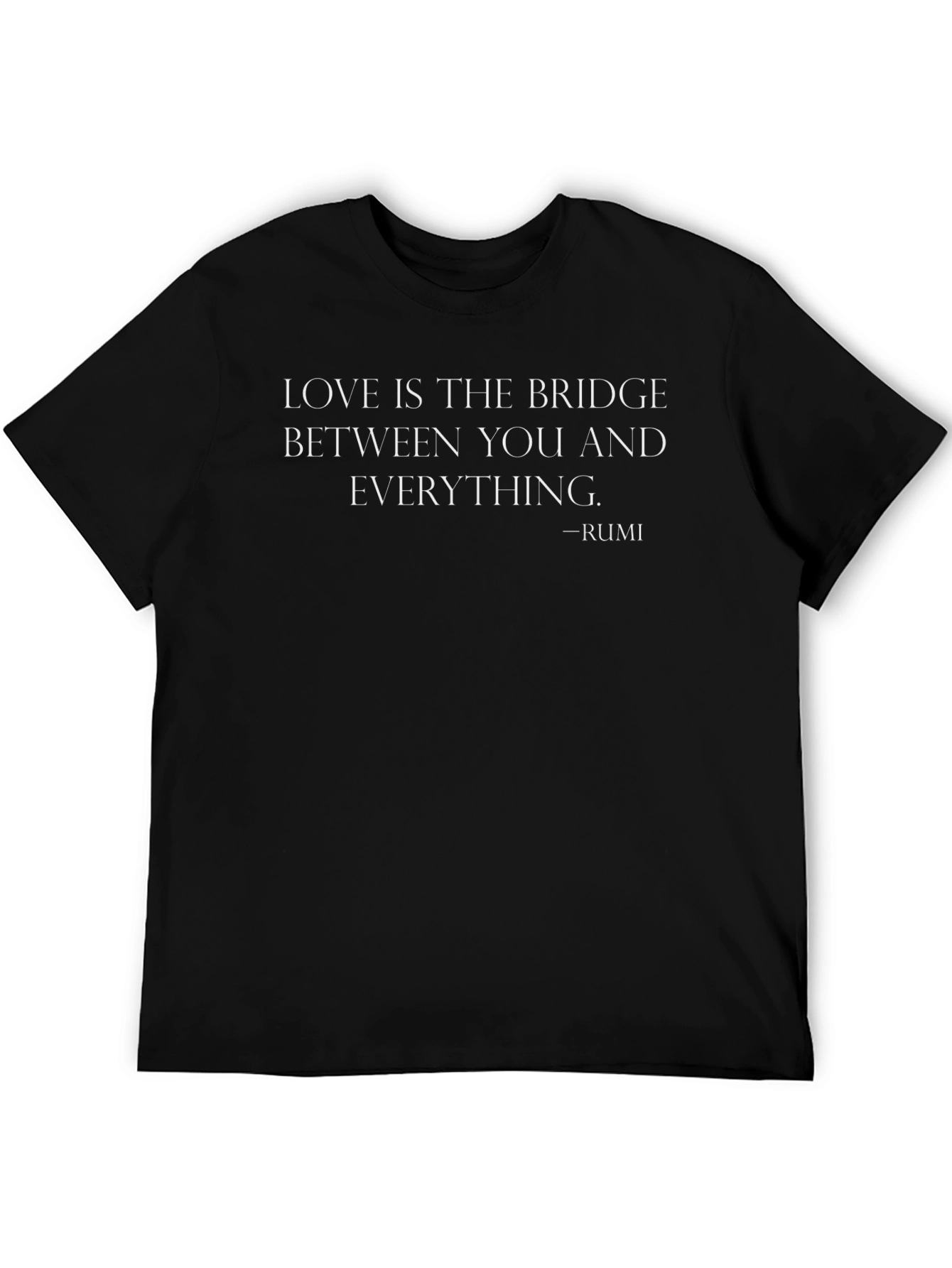 Love Is the Bridge Rumi Quote T-Shirt