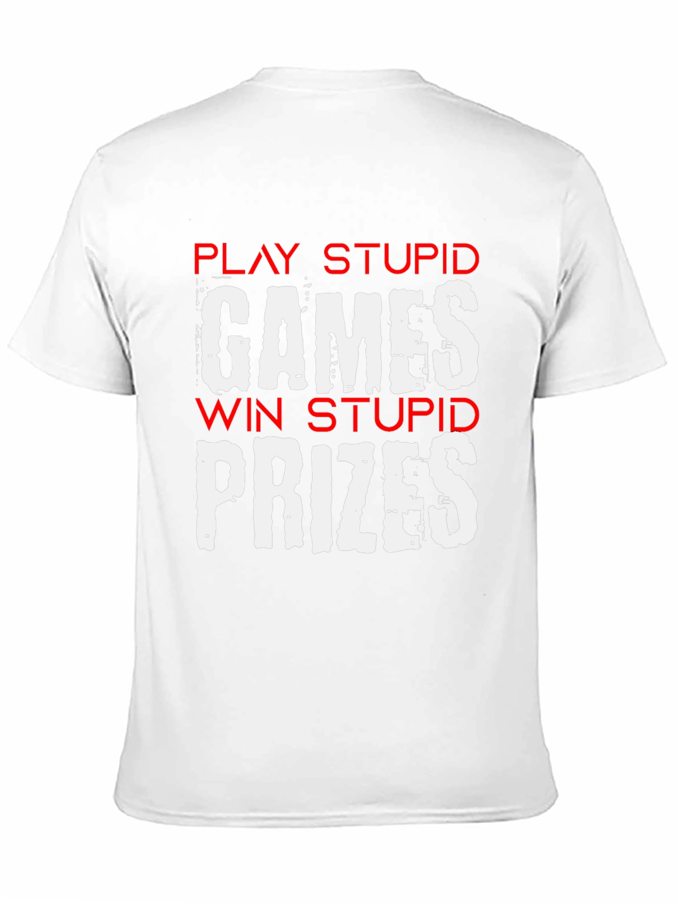 Play Stupid Games T-Shirt