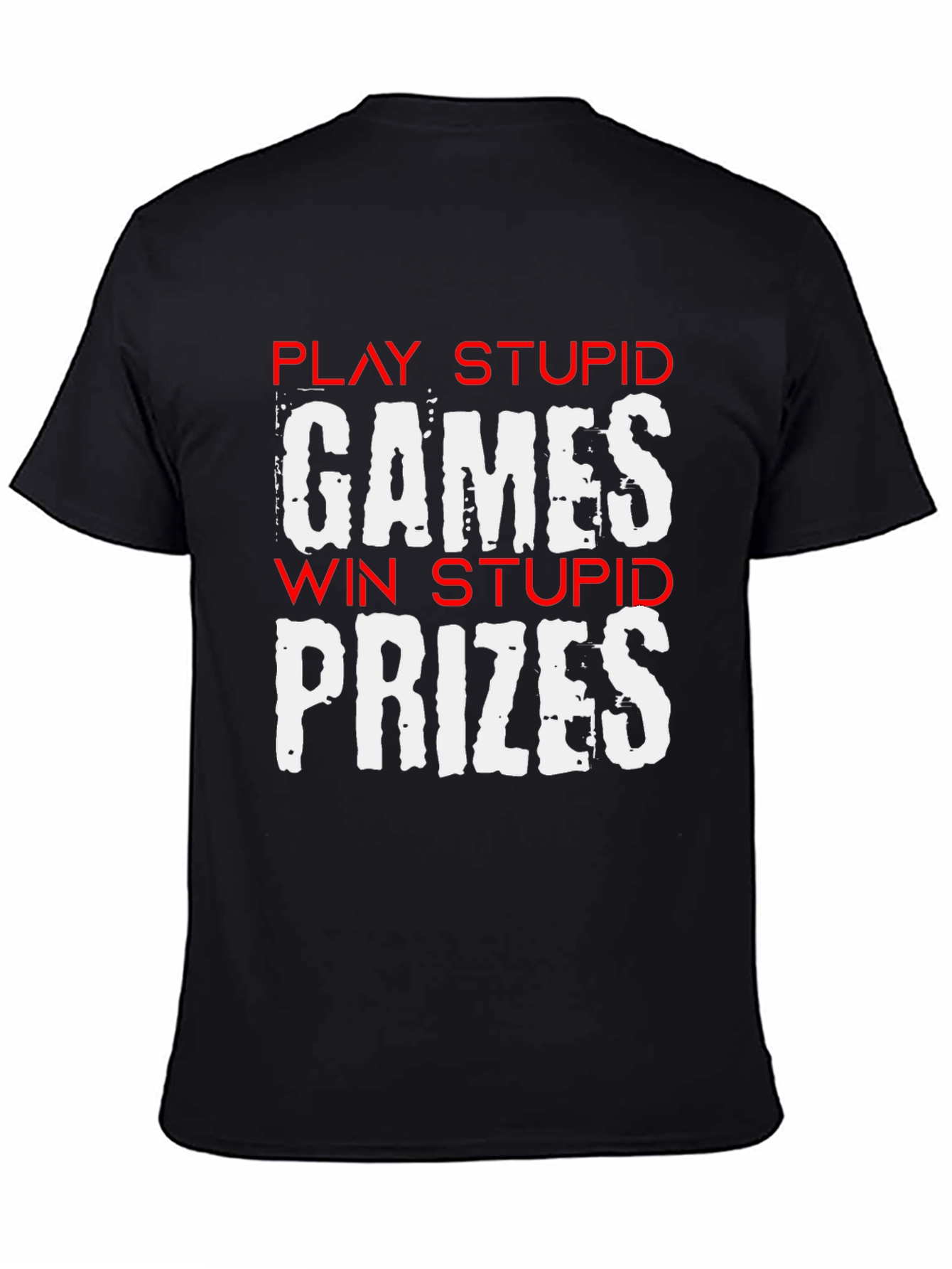 Play Stupid Games T-Shirt