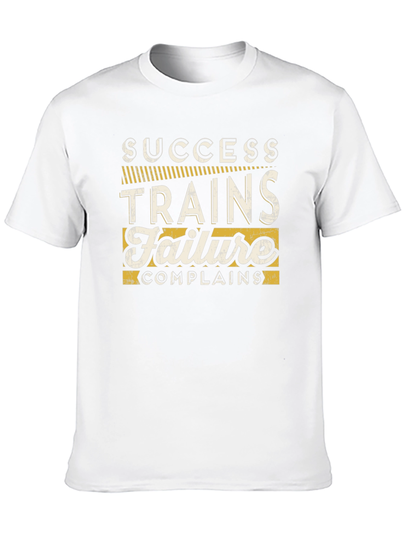 Success Trains Failure Complains Graphic Tee