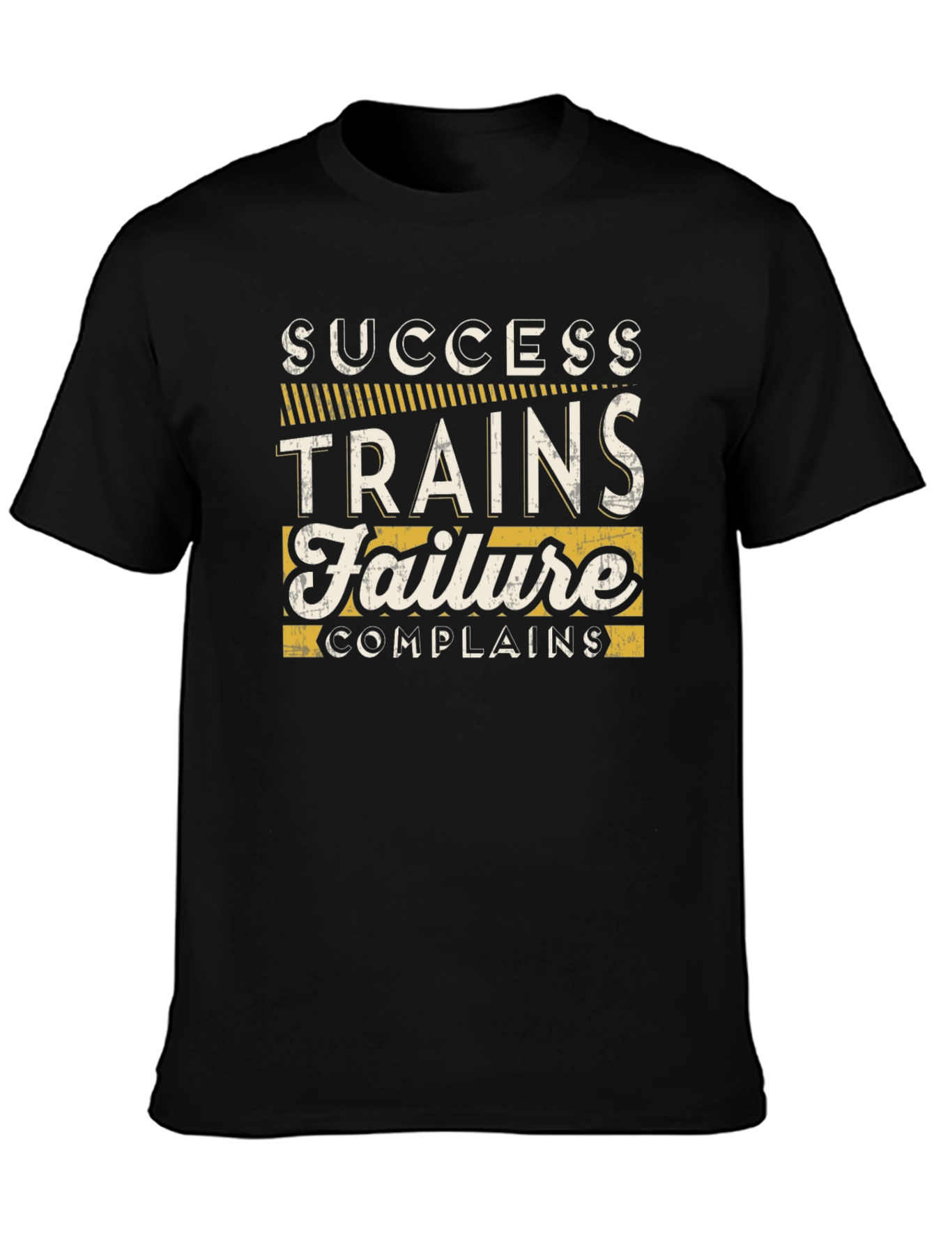 Success Trains Failure Complains Graphic Tee