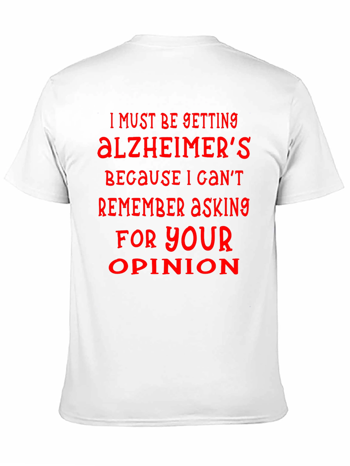 Humorous Alzheimers Opinion T-Shirt