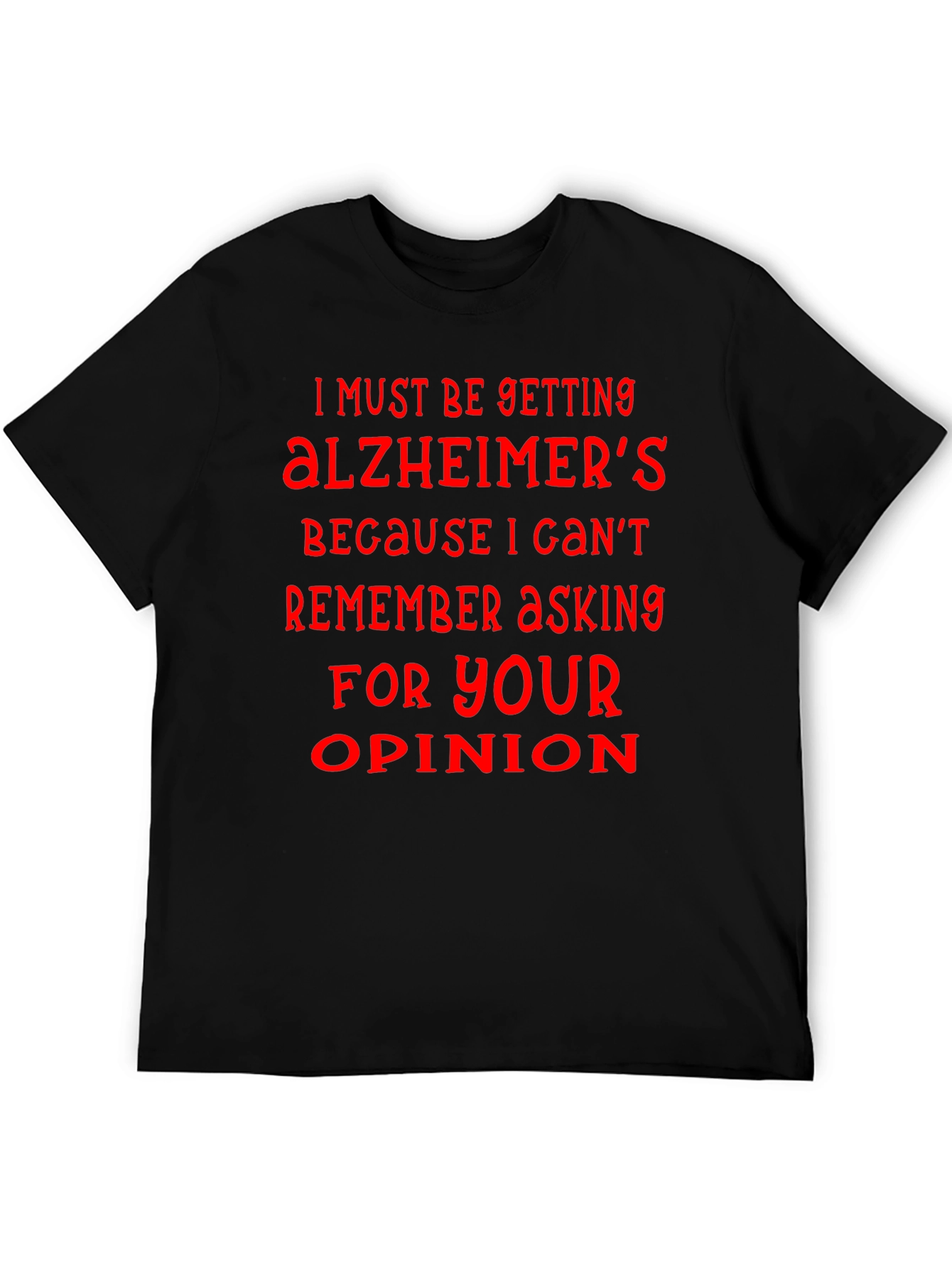 Humorous Alzheimers Opinion T-Shirt