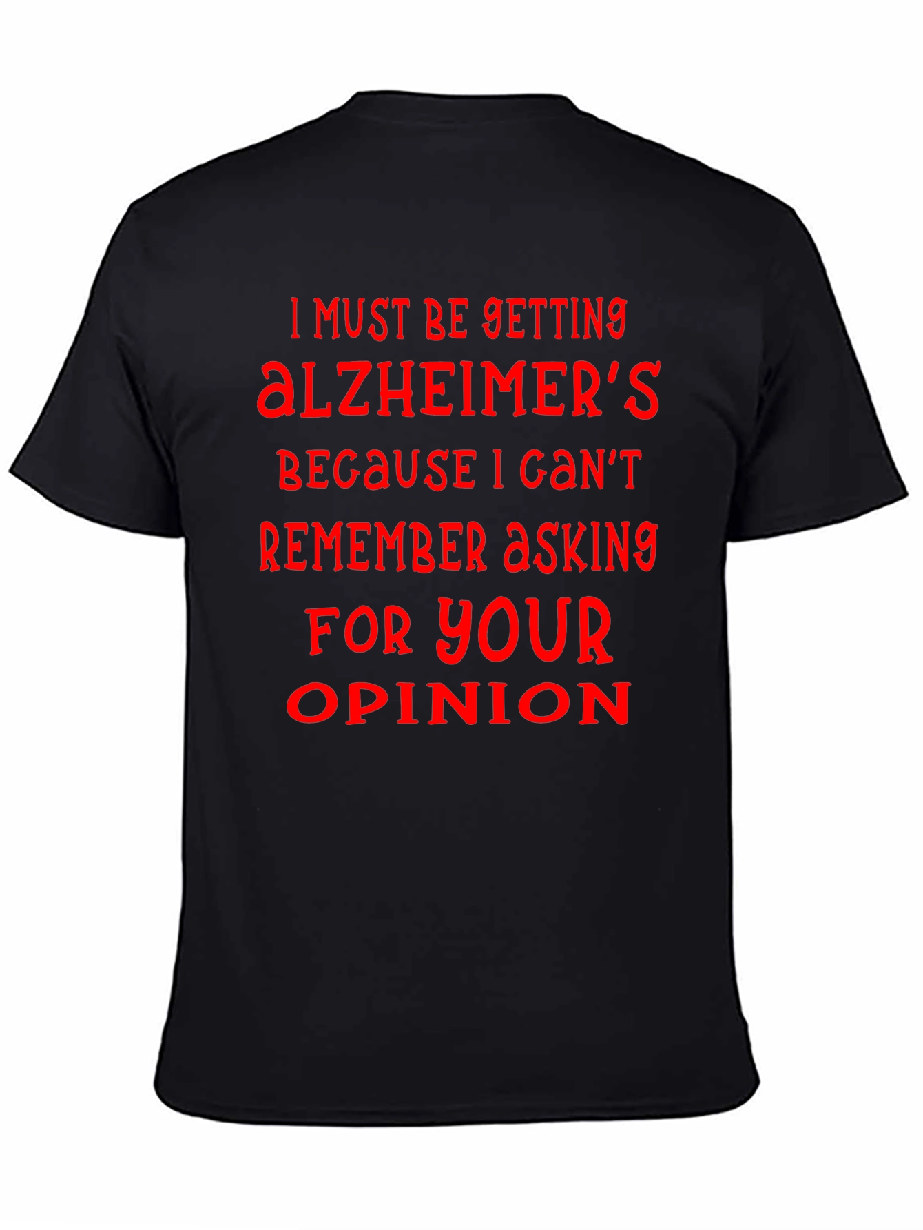Humorous Alzheimers Opinion T-Shirt