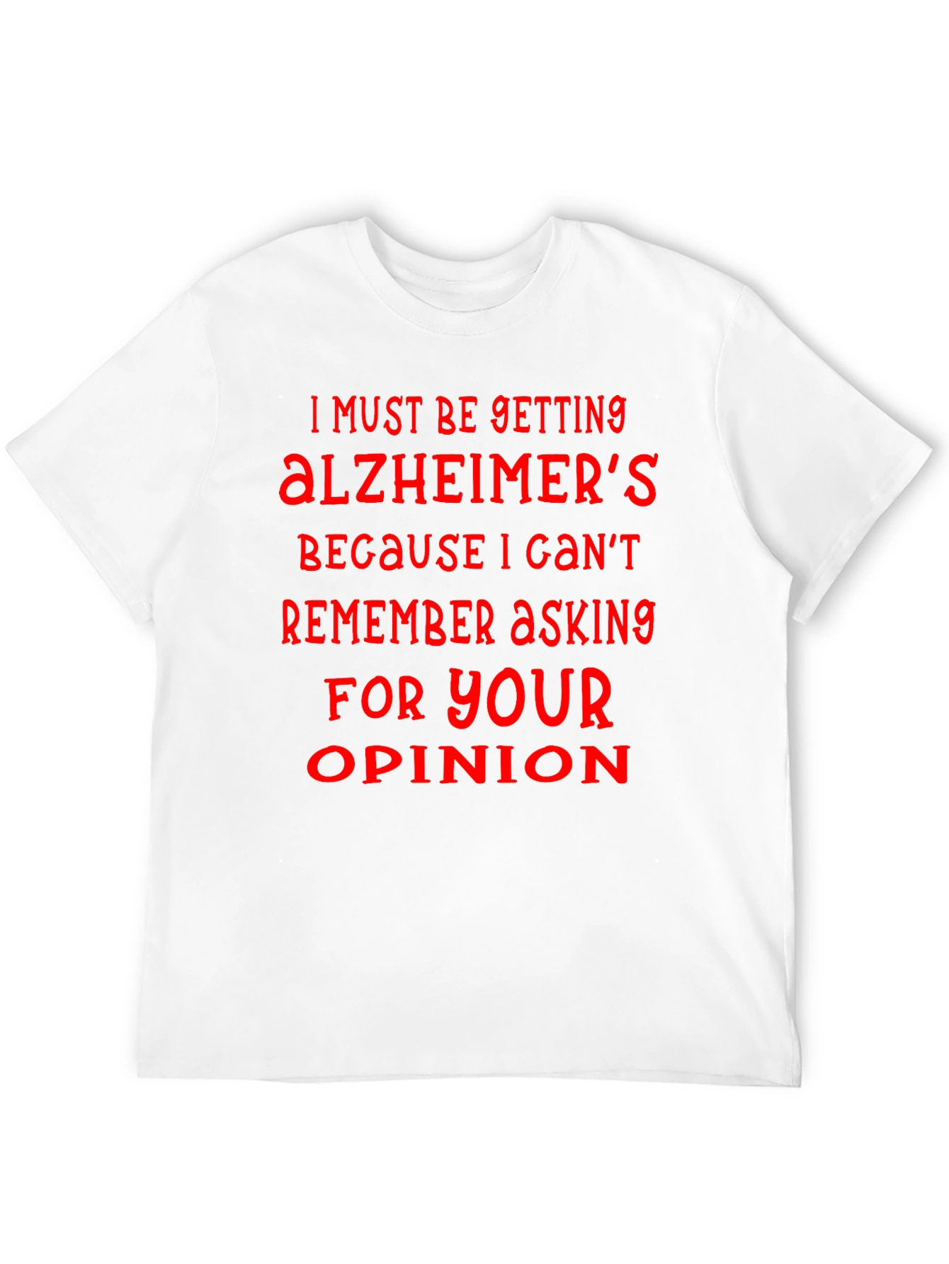 Humorous Alzheimers Opinion T-Shirt