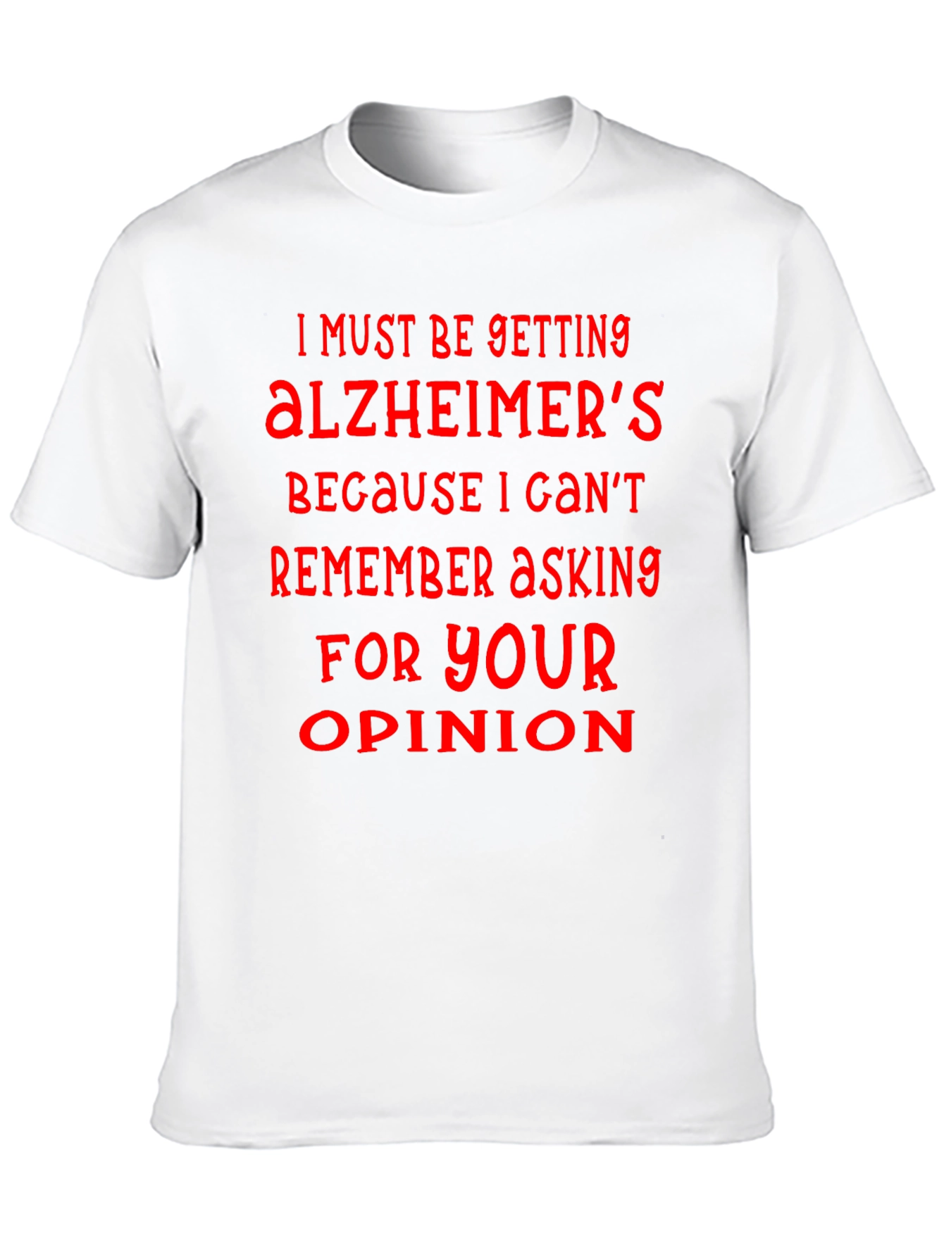 Humorous Alzheimers Opinion T-Shirt