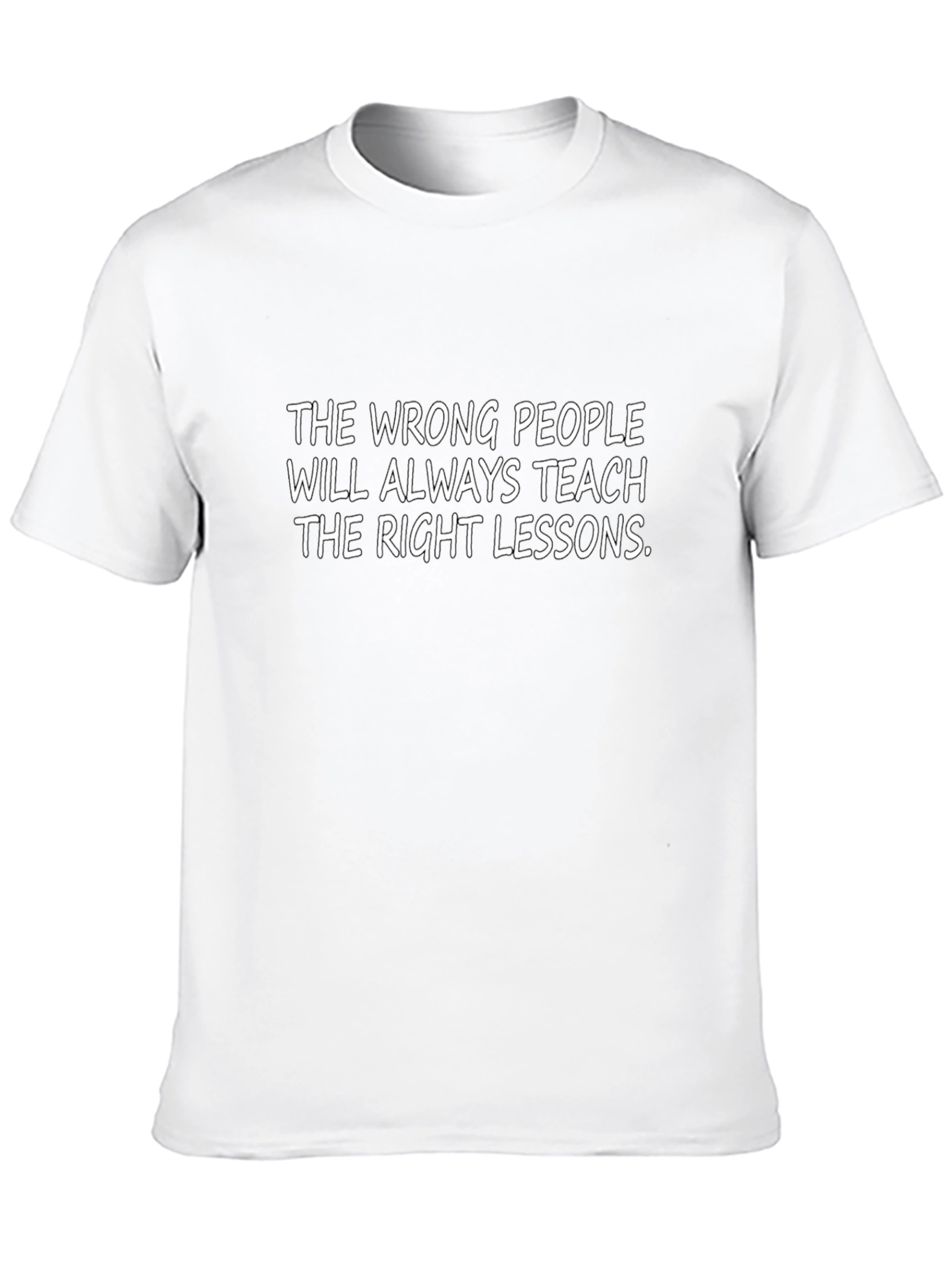 The Wrong People Teach Right Lessons Graphic Tee