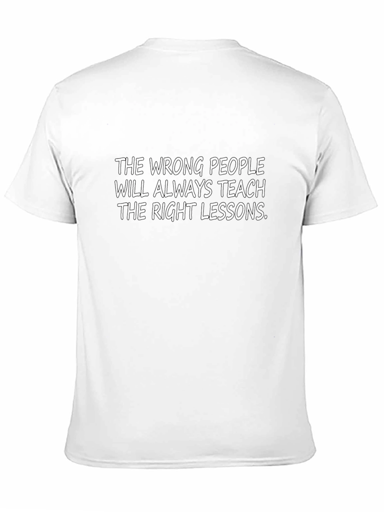 The Wrong People Teach Right Lessons Graphic Tee