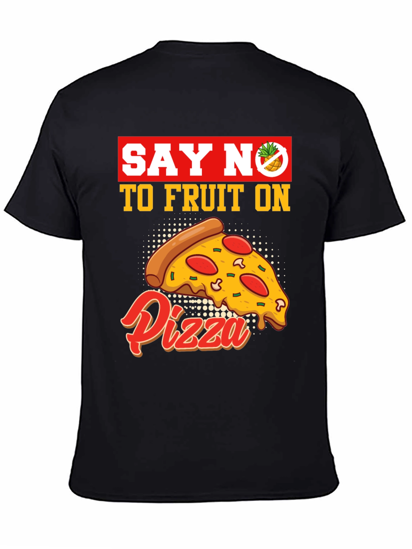 Say No To Fruit On Pizza T-Shirt