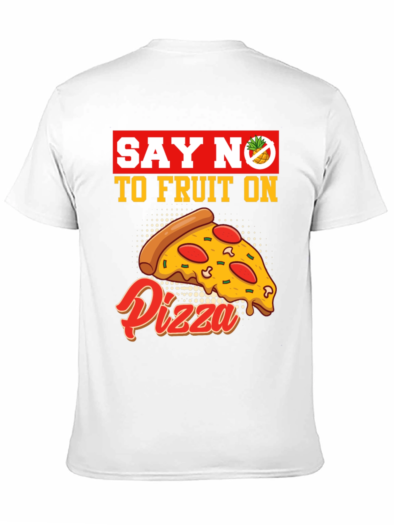 Say No To Fruit On Pizza T-Shirt