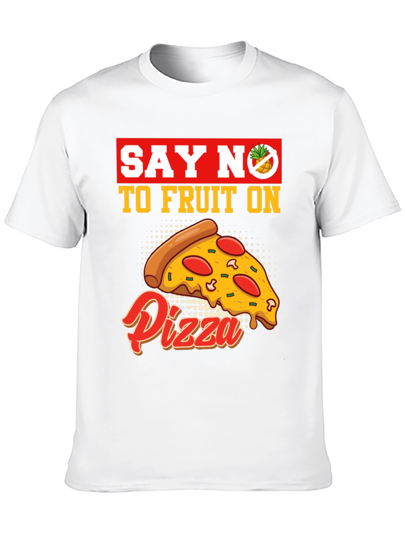 Say No To Fruit On Pizza T-Shirt