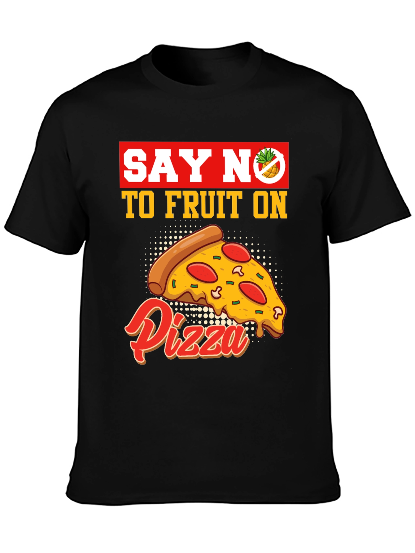 Say No To Fruit On Pizza T-Shirt