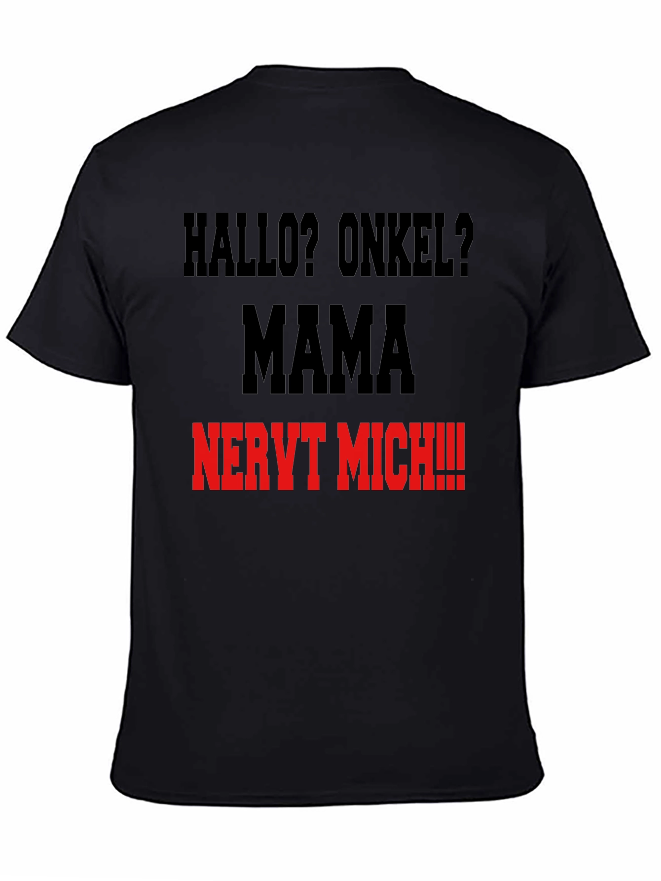 Hallo Onkel? Mama Nervt Mich T-Shirt