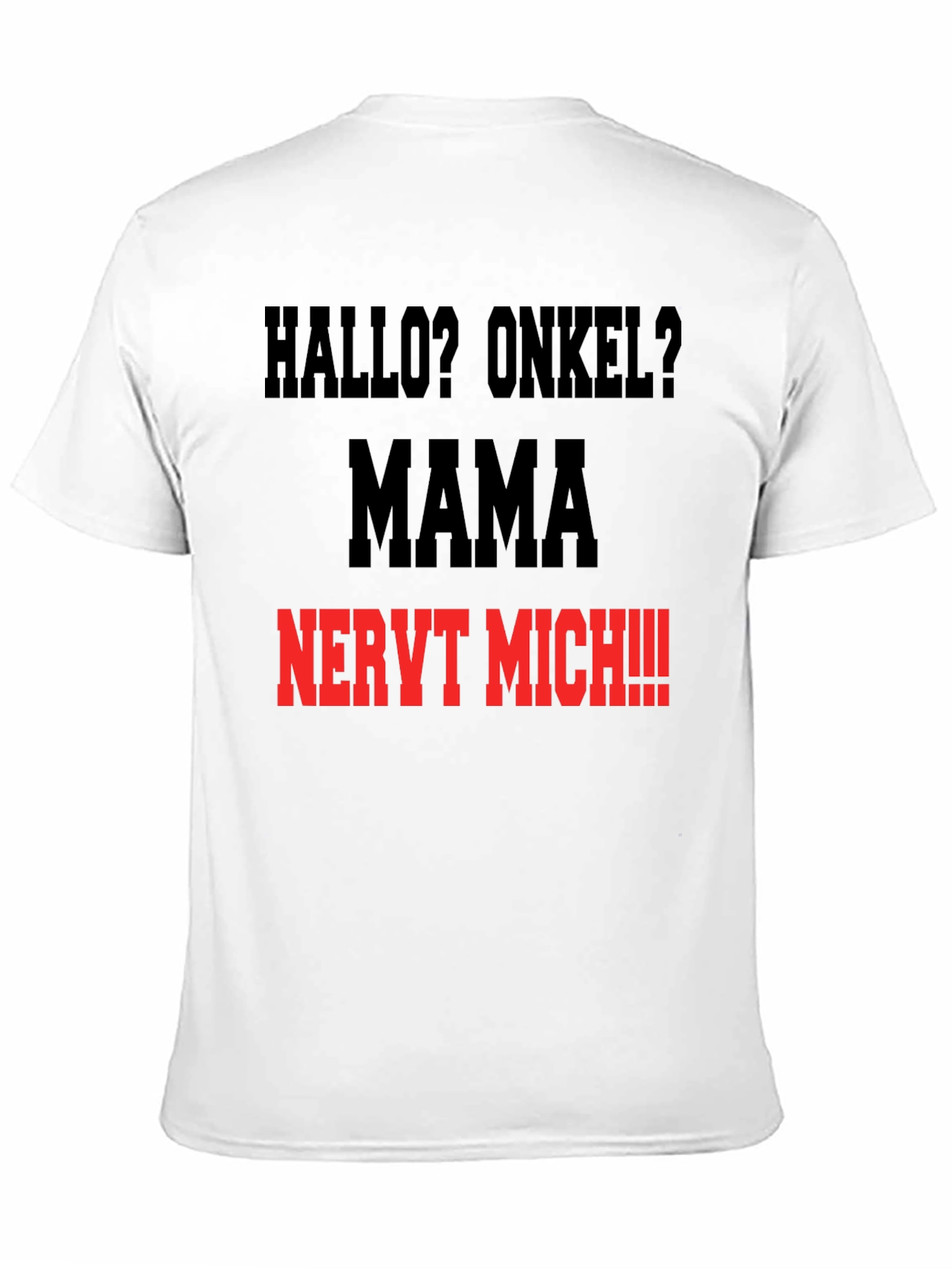 Hallo Onkel? Mama Nervt Mich T-Shirt