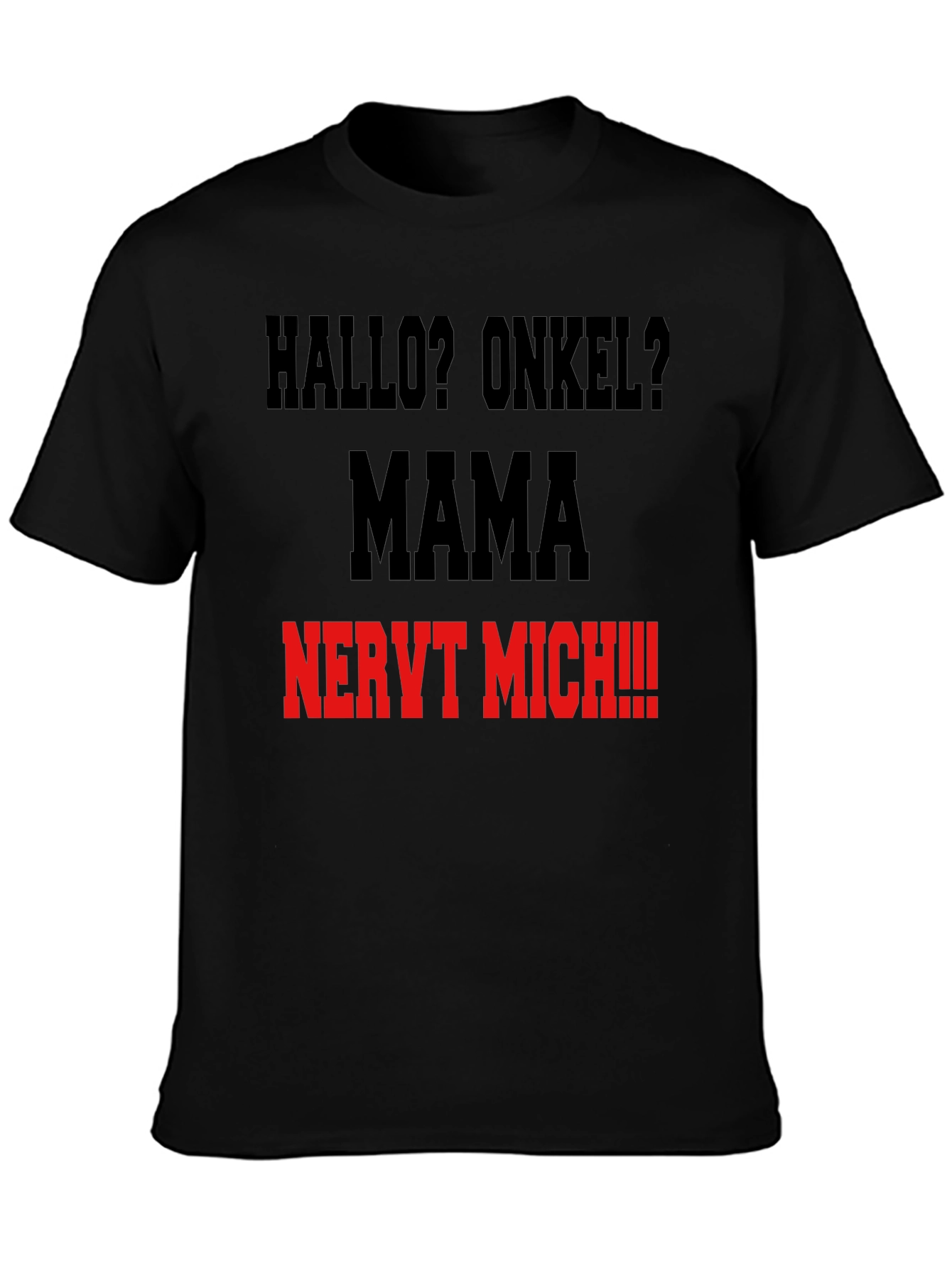 Hallo Onkel? Mama Nervt Mich T-Shirt