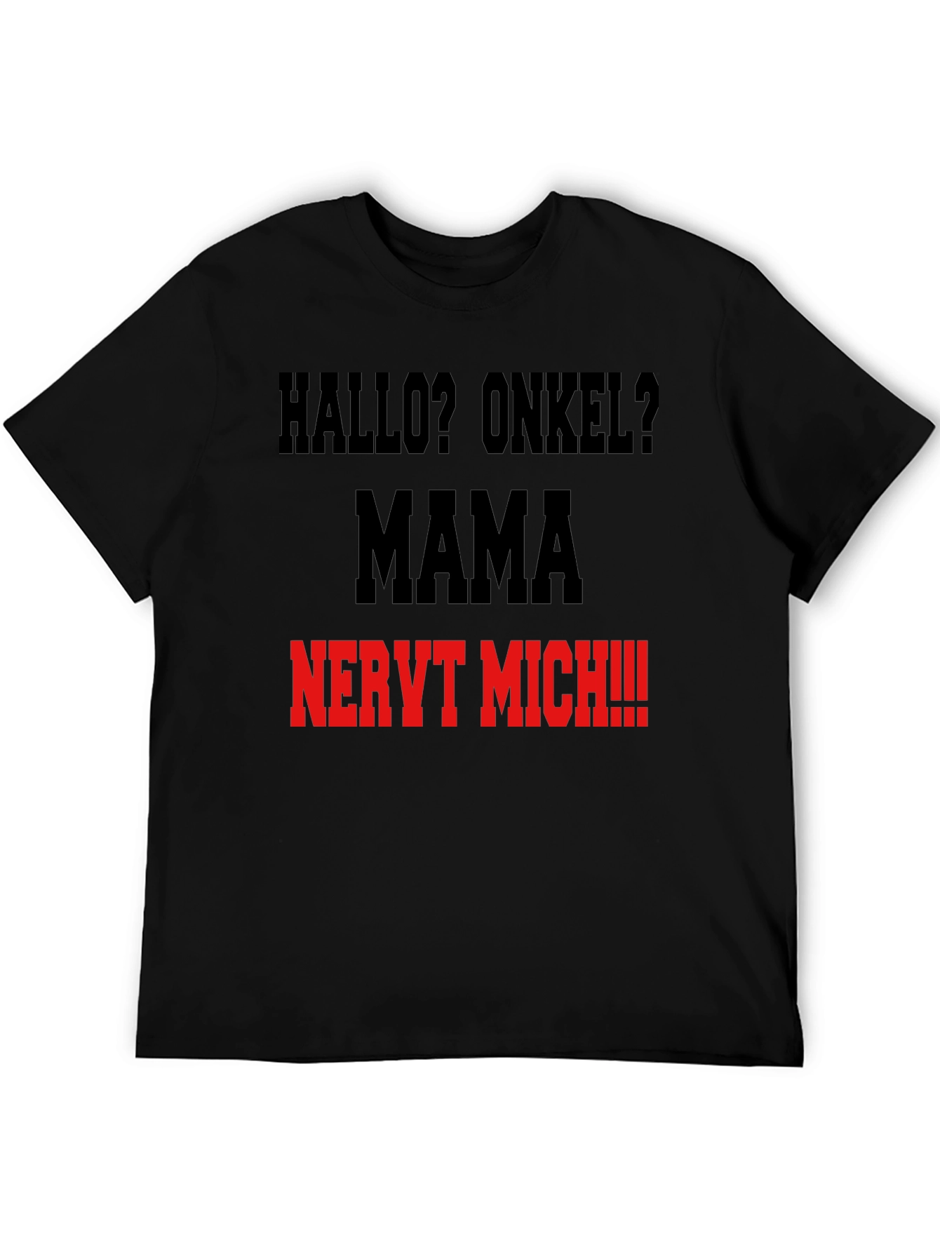 Hallo Onkel? Mama Nervt Mich T-Shirt