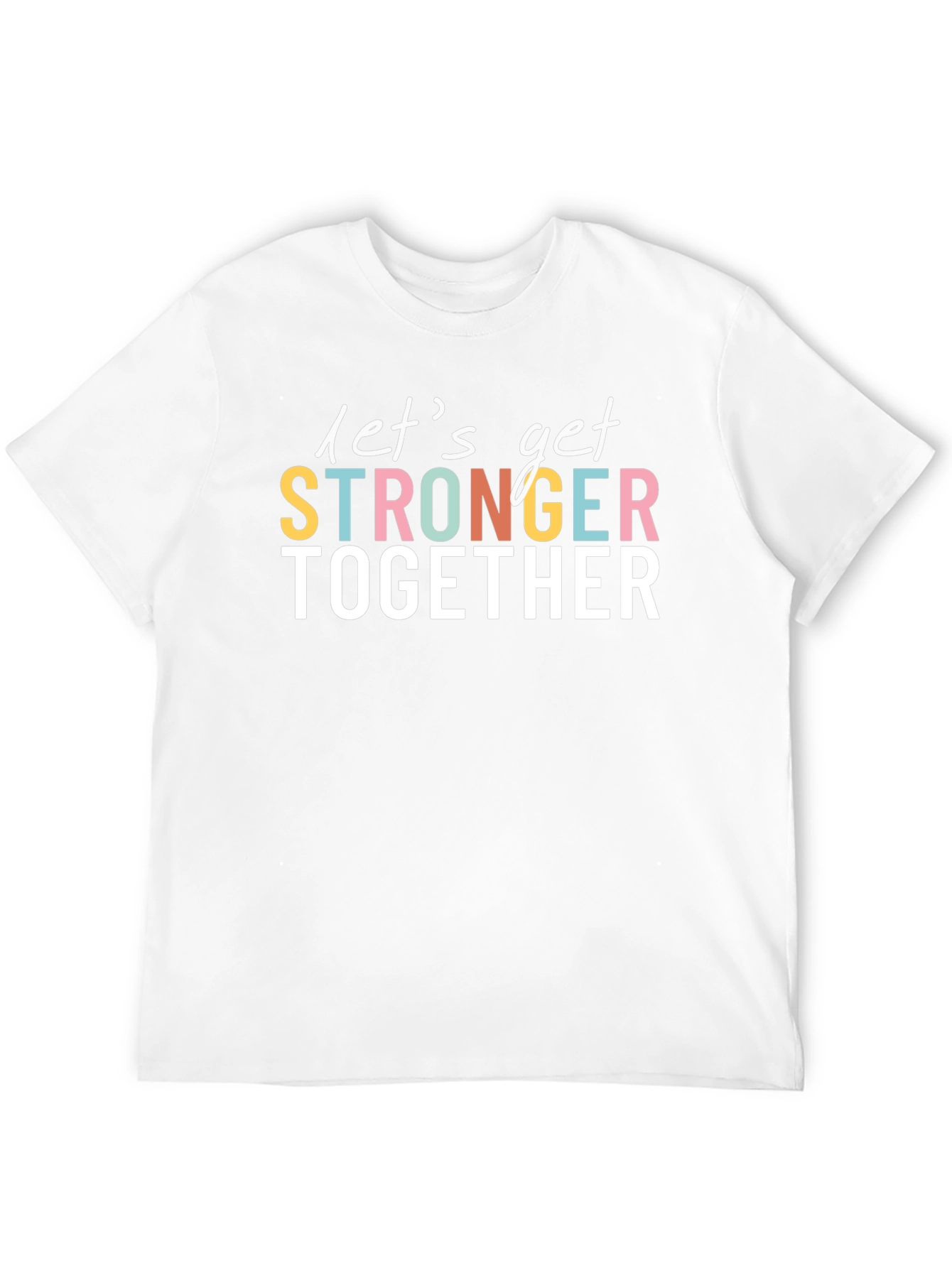 Lets Get Stronger Together Graphic Tee