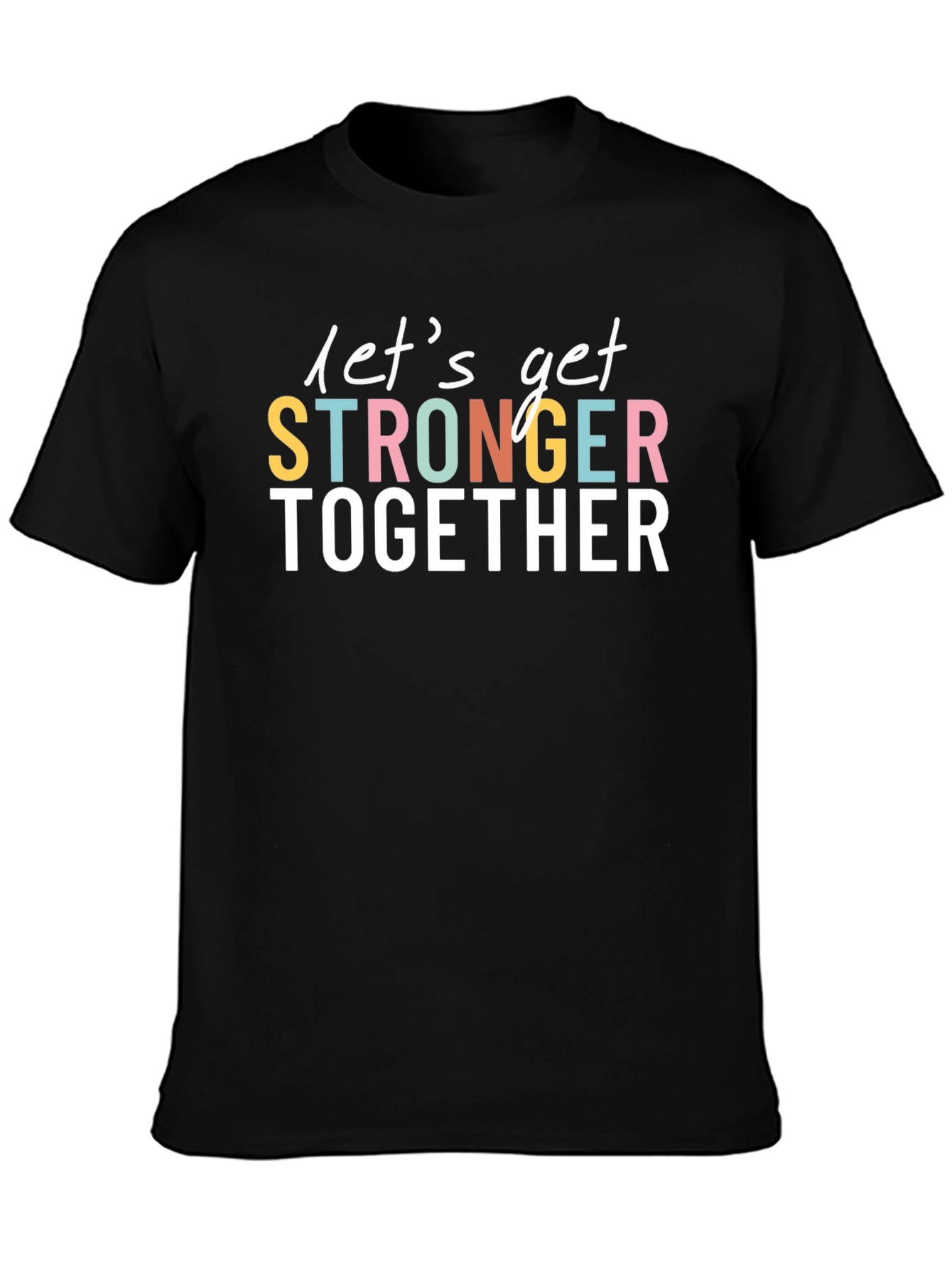 Lets Get Stronger Together Graphic Tee
