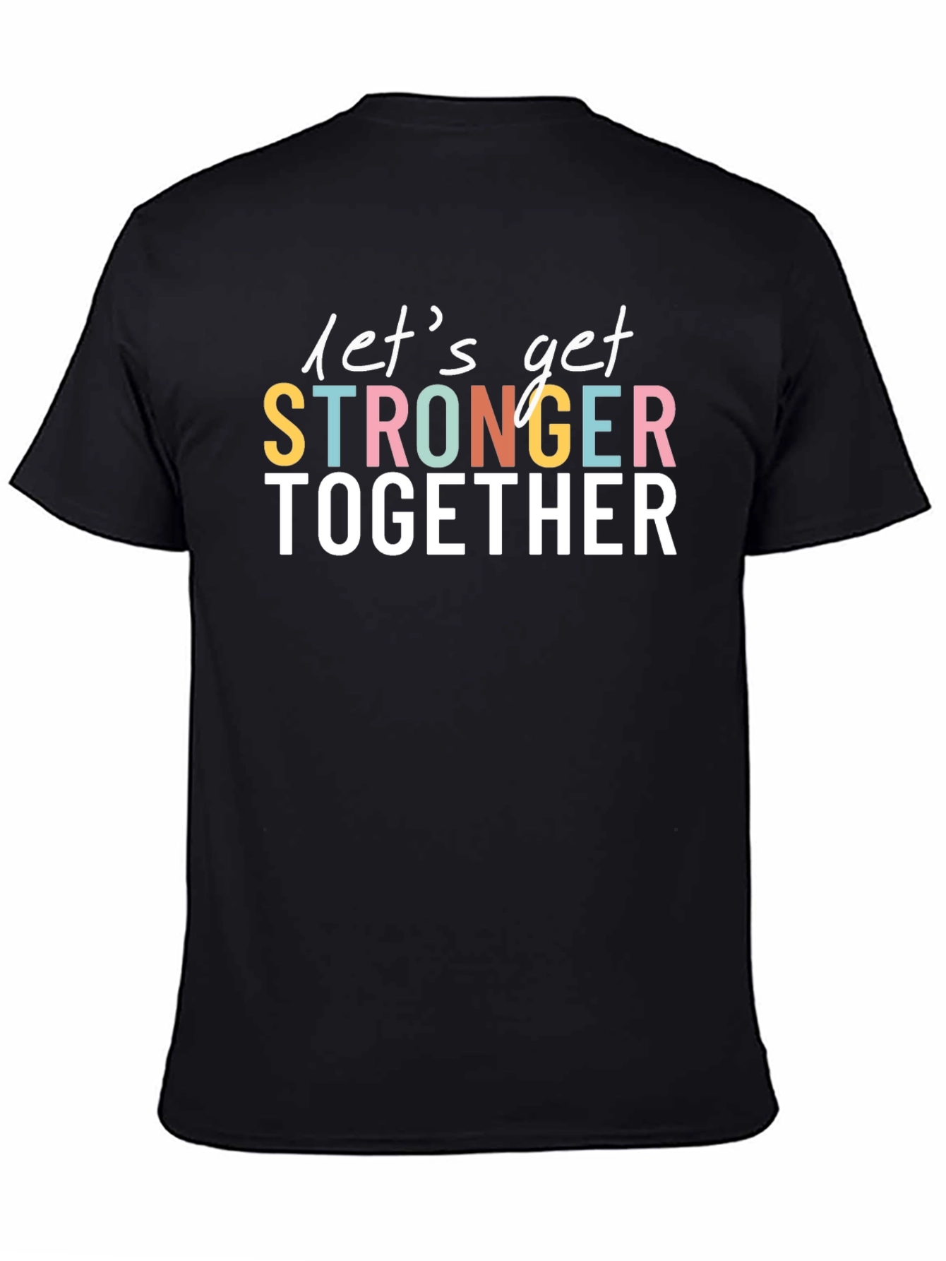 Lets Get Stronger Together Graphic Tee