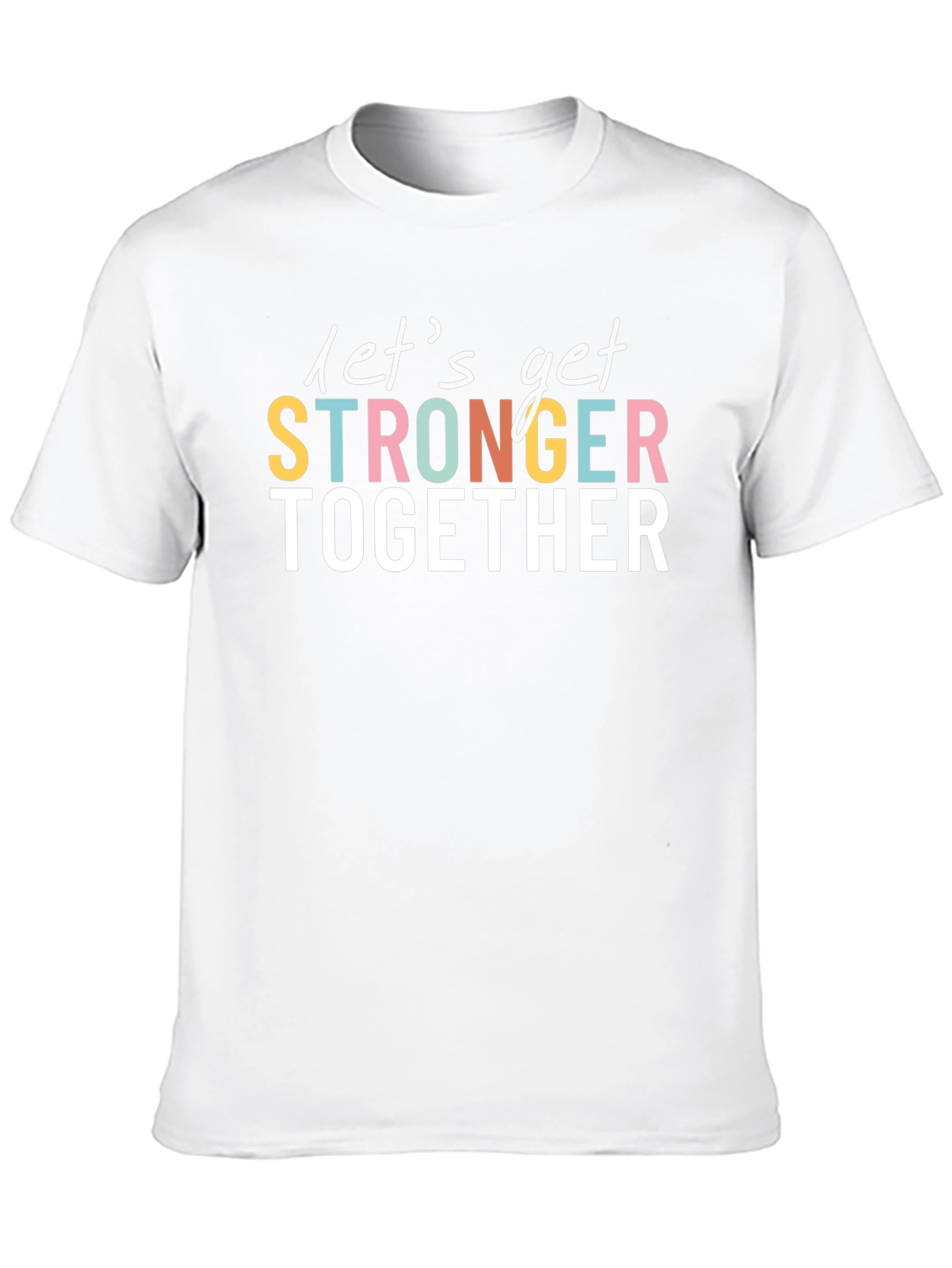 Lets Get Stronger Together Graphic Tee