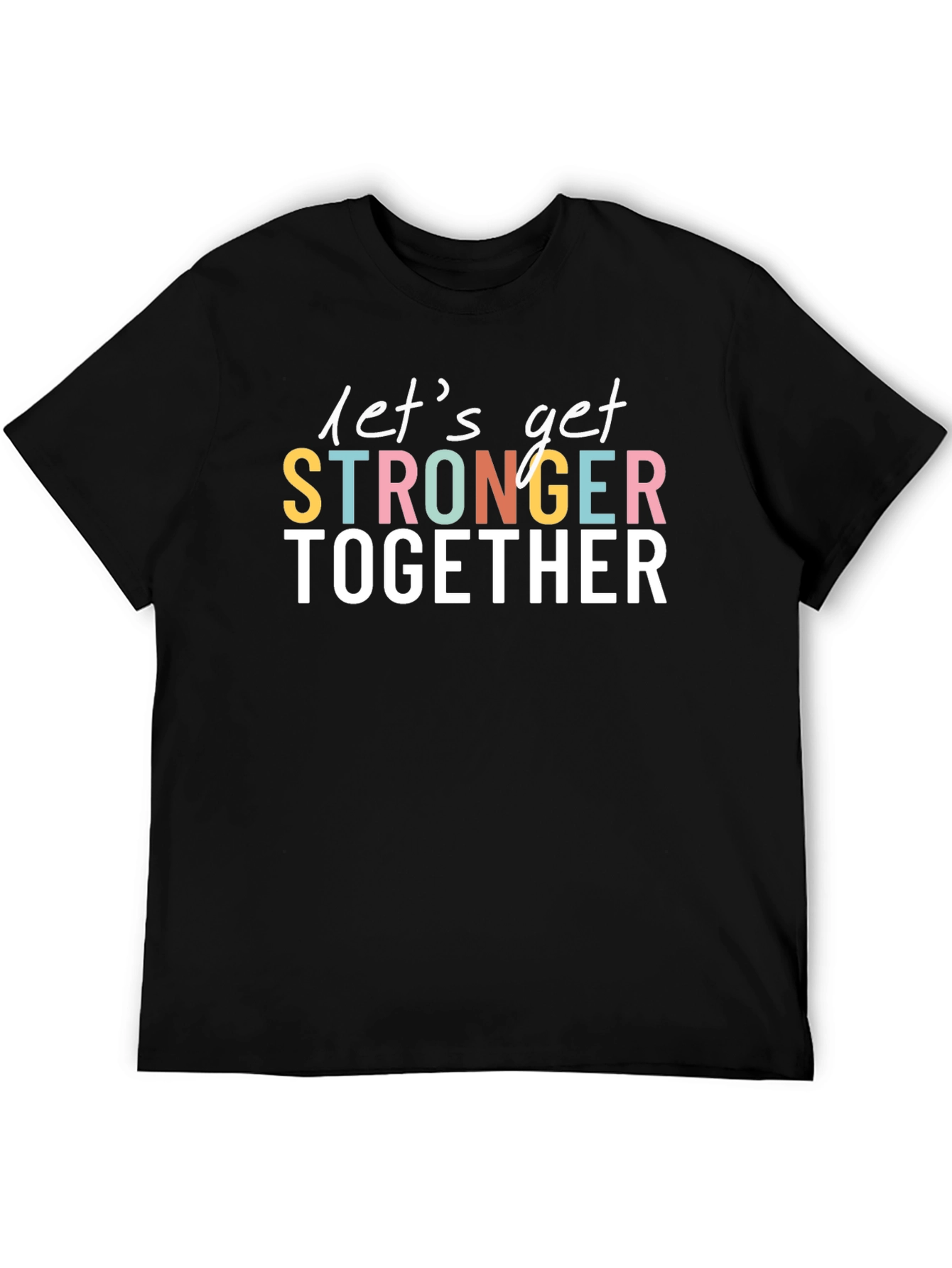 Lets Get Stronger Together Graphic Tee