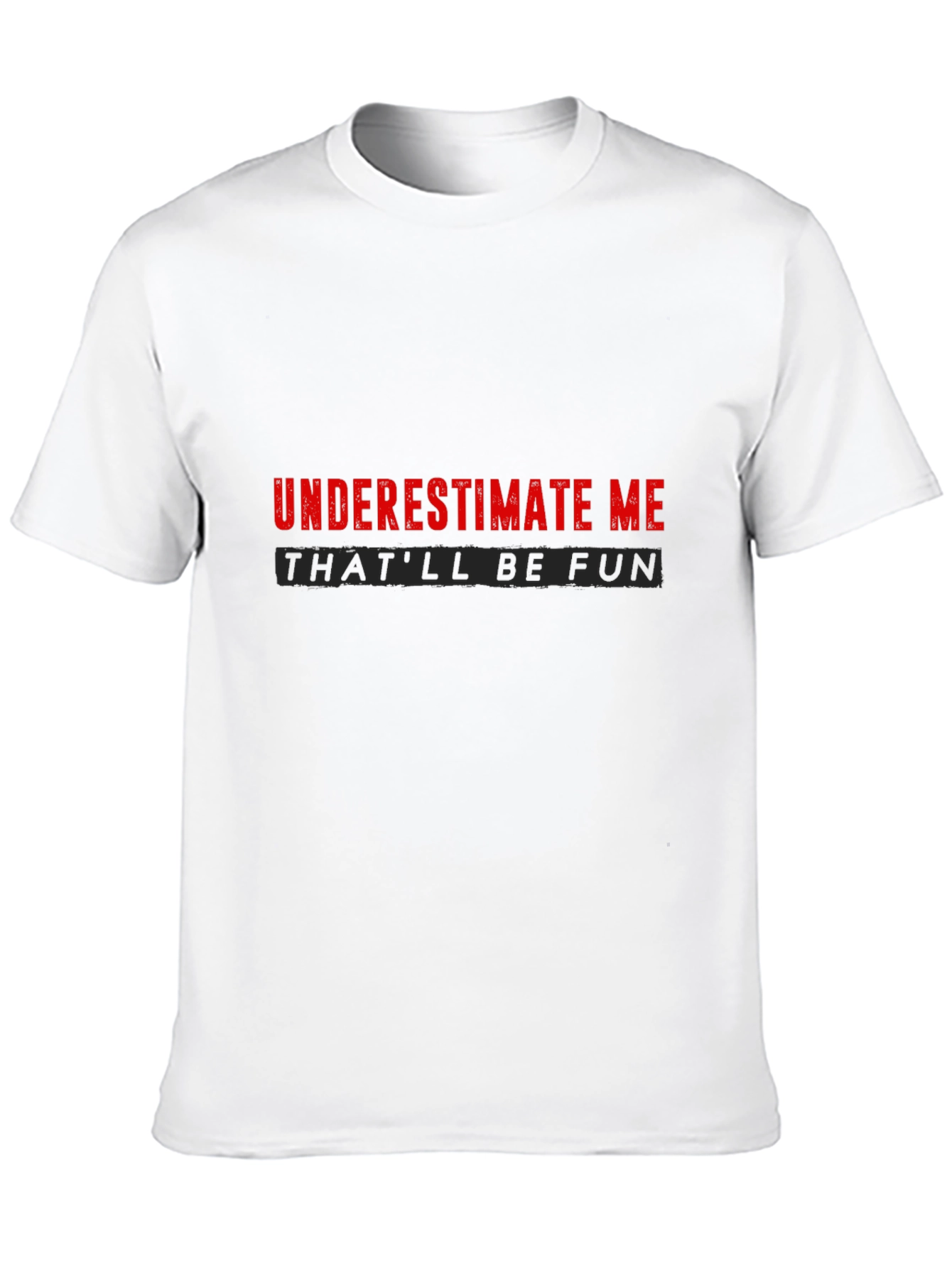 Underestimate Me Sarcastic Graphic Tee