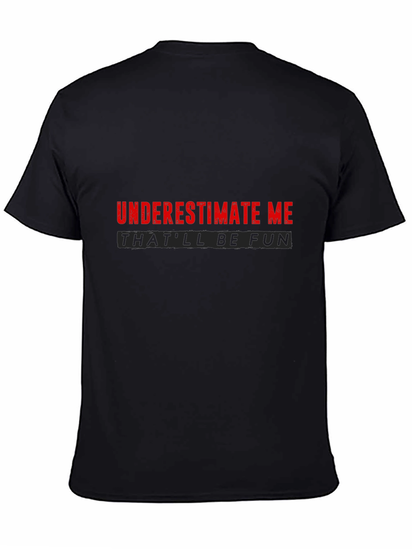 Underestimate Me Sarcastic Graphic Tee