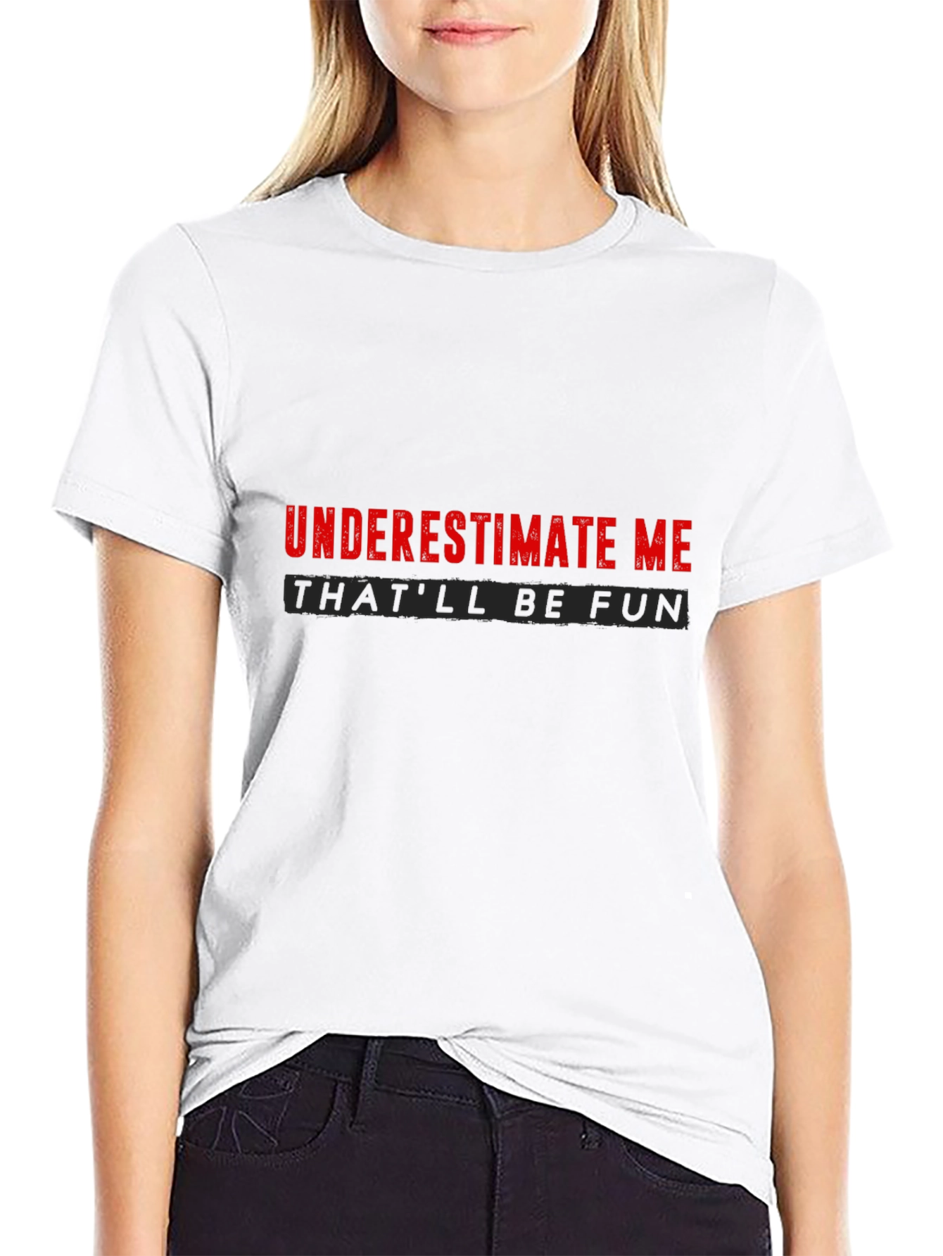 Underestimate Me Sarcastic Graphic Tee