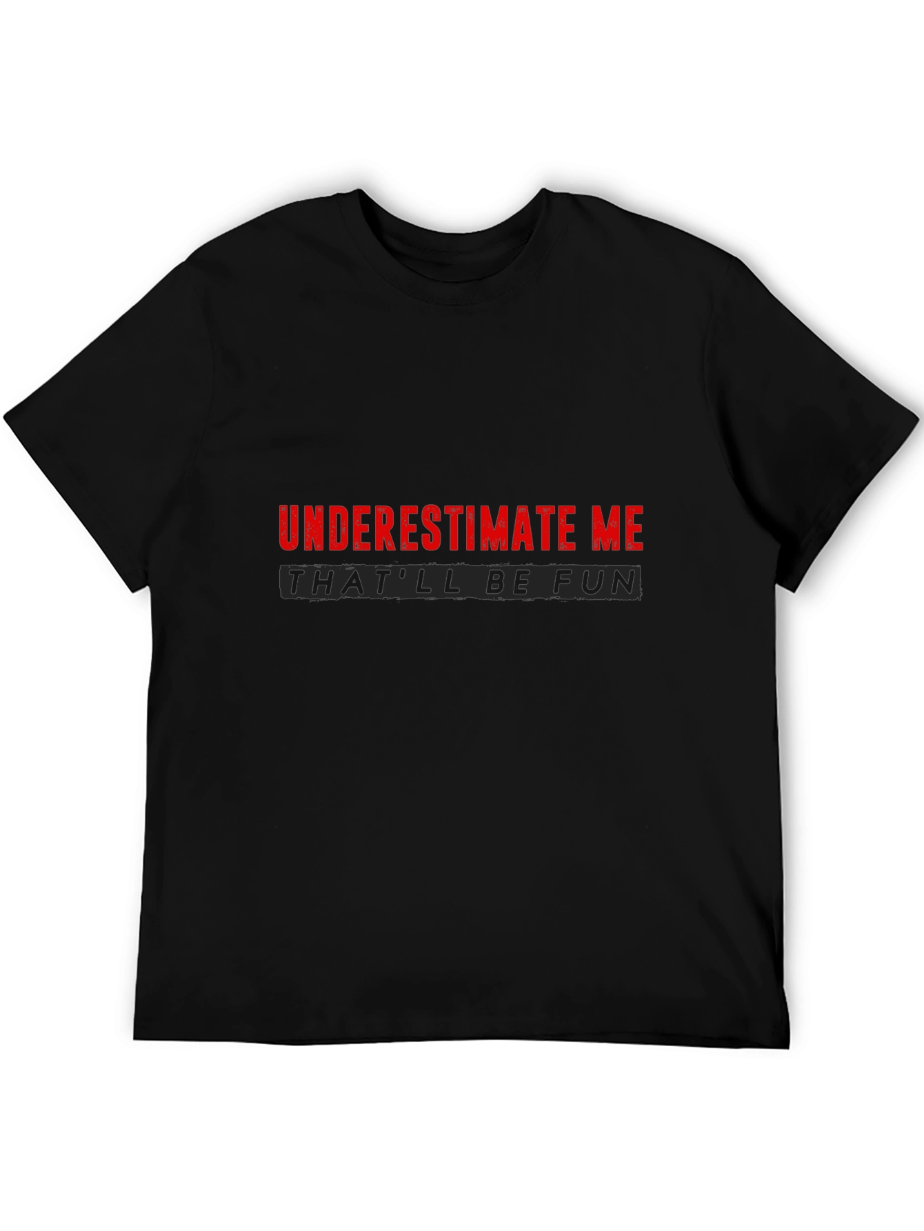 Underestimate Me Sarcastic Graphic Tee