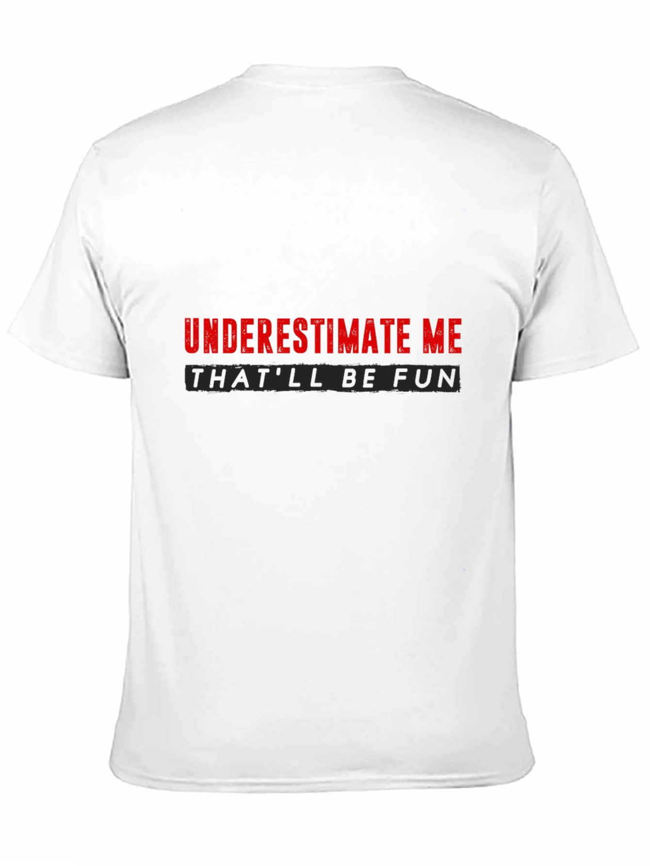 Underestimate Me Sarcastic Graphic Tee