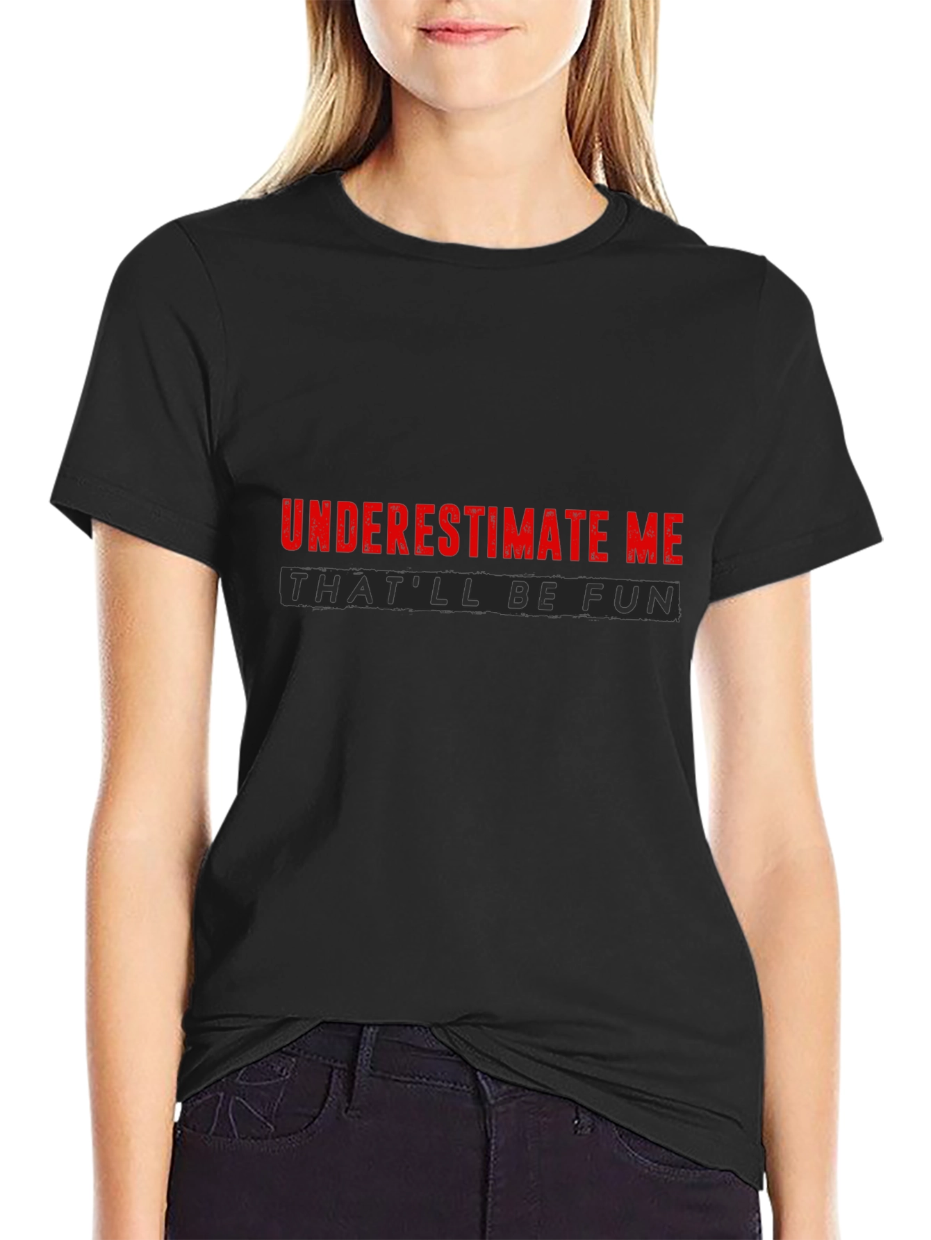 Underestimate Me Sarcastic Graphic Tee